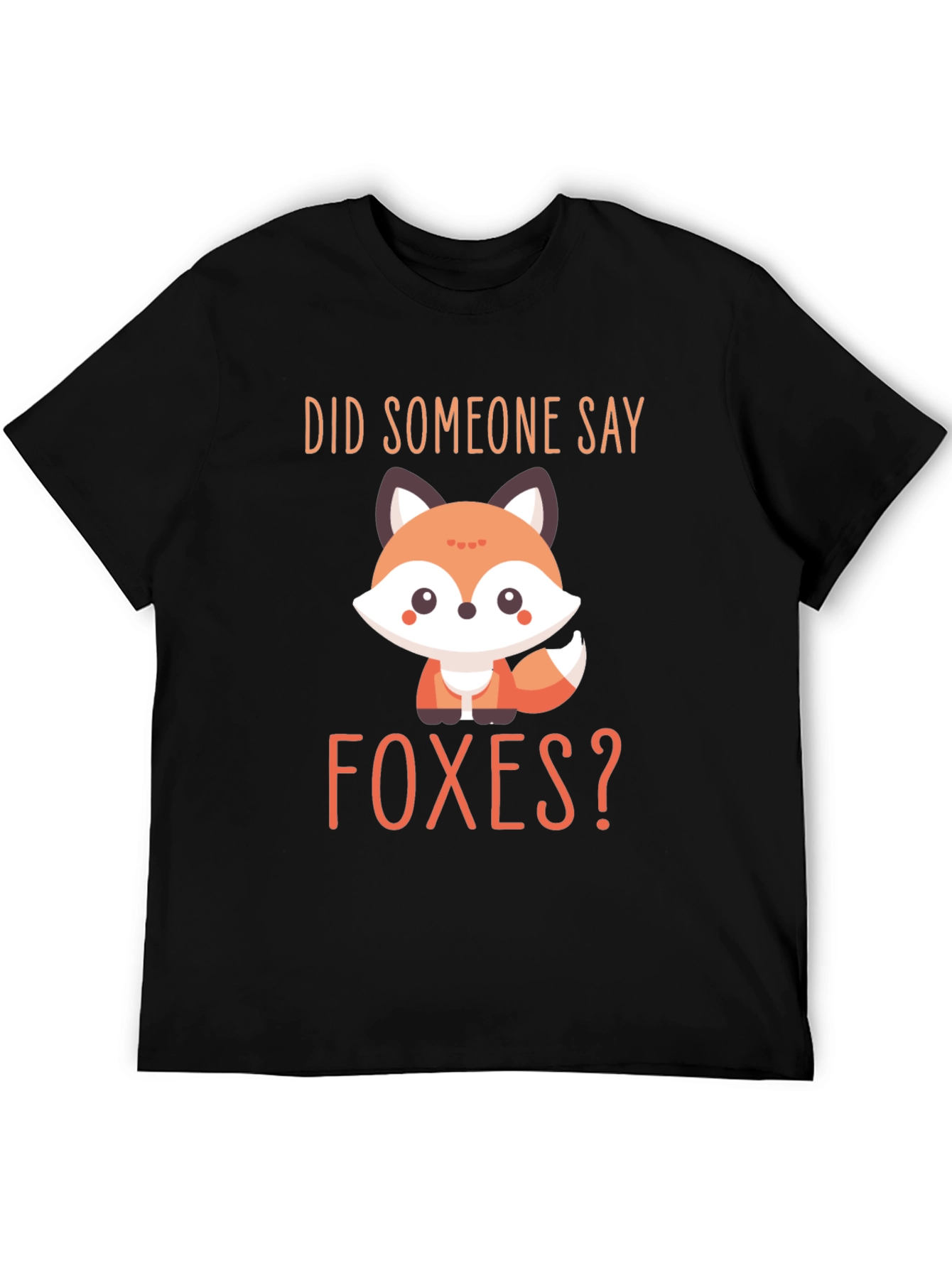Cute Fox Graphic T-Shirt - Did Someone Say Foxes?