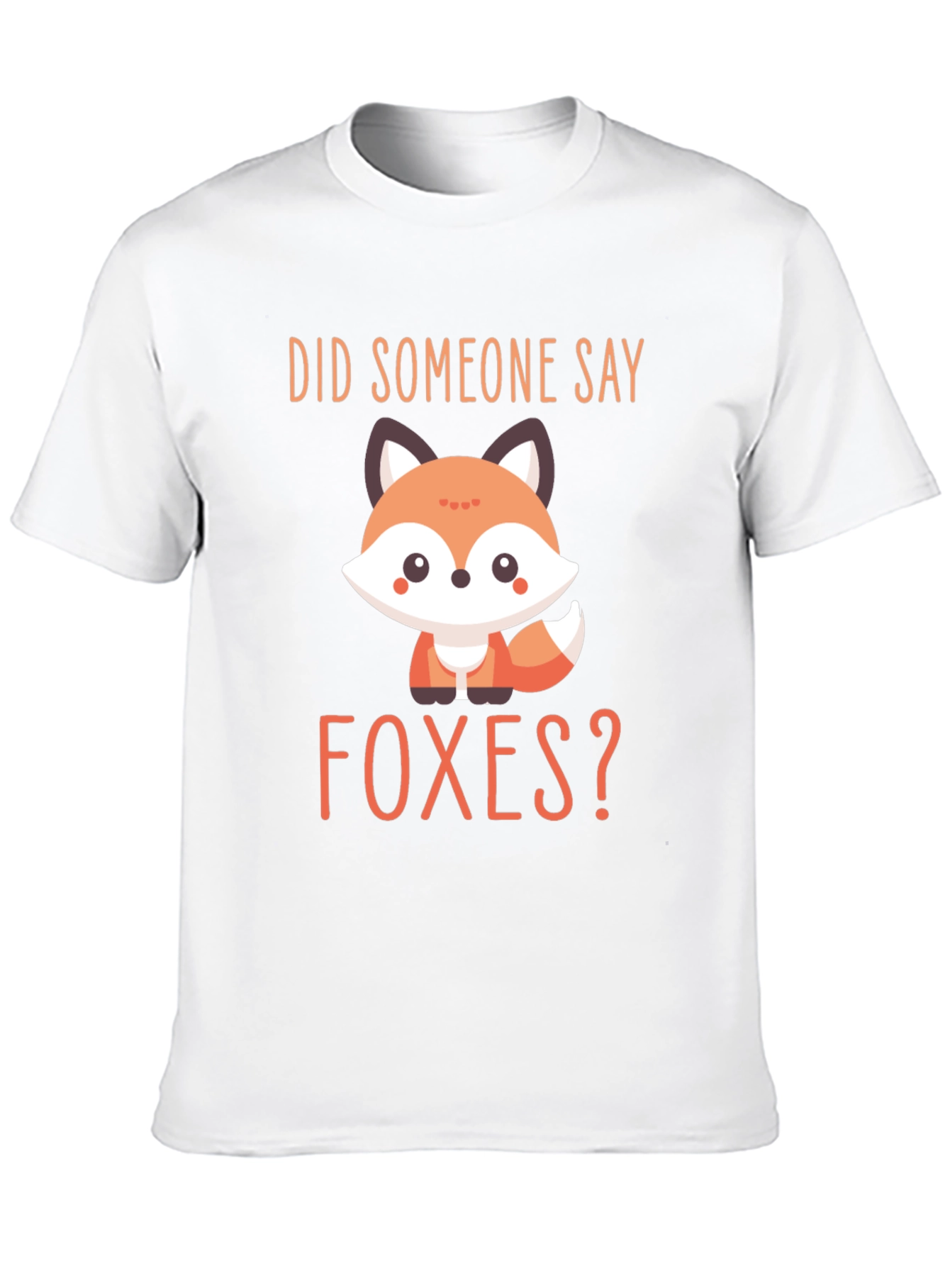Cute Fox Graphic T-Shirt - Did Someone Say Foxes?
