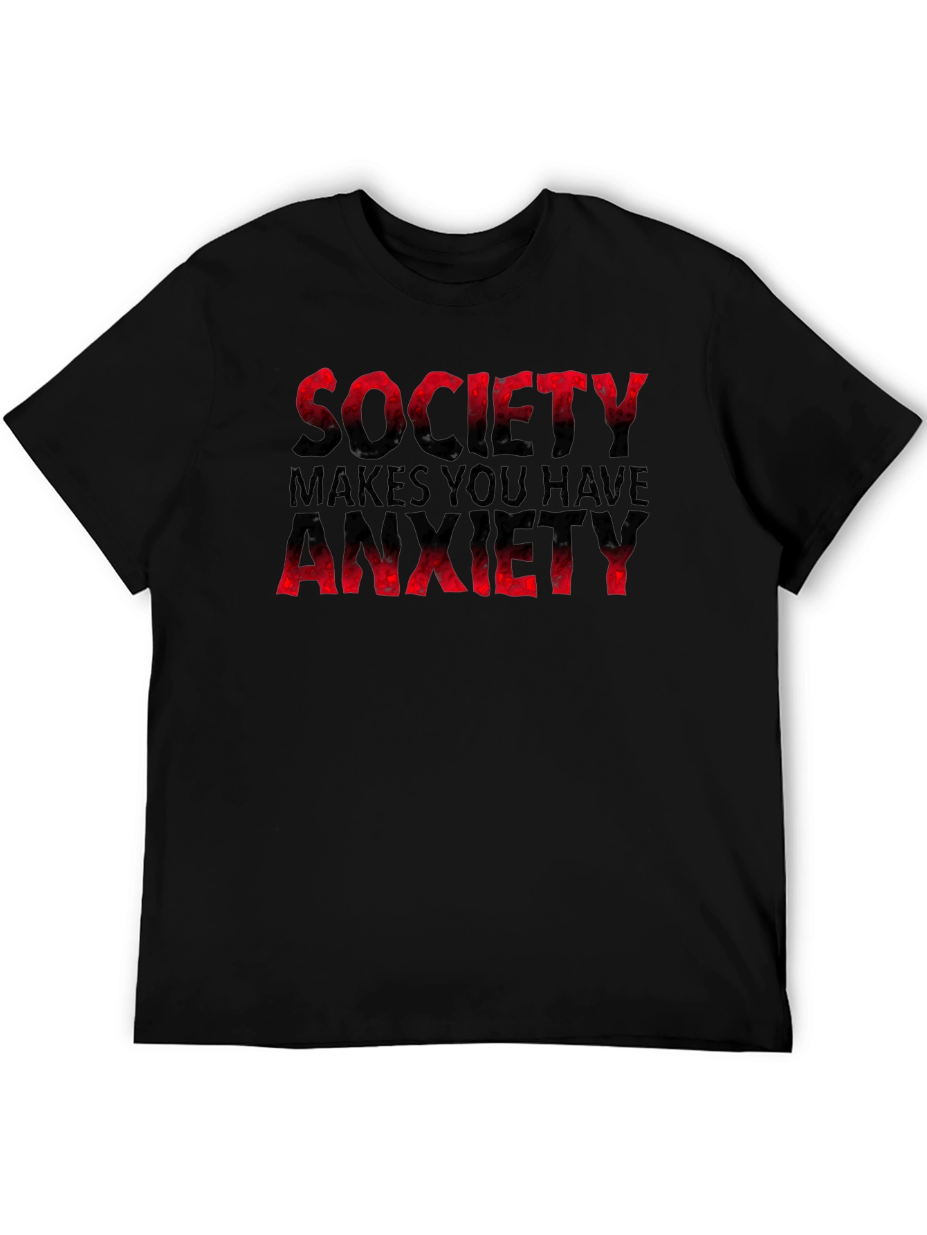 Society Makes You Have Anxiety T-Shirt