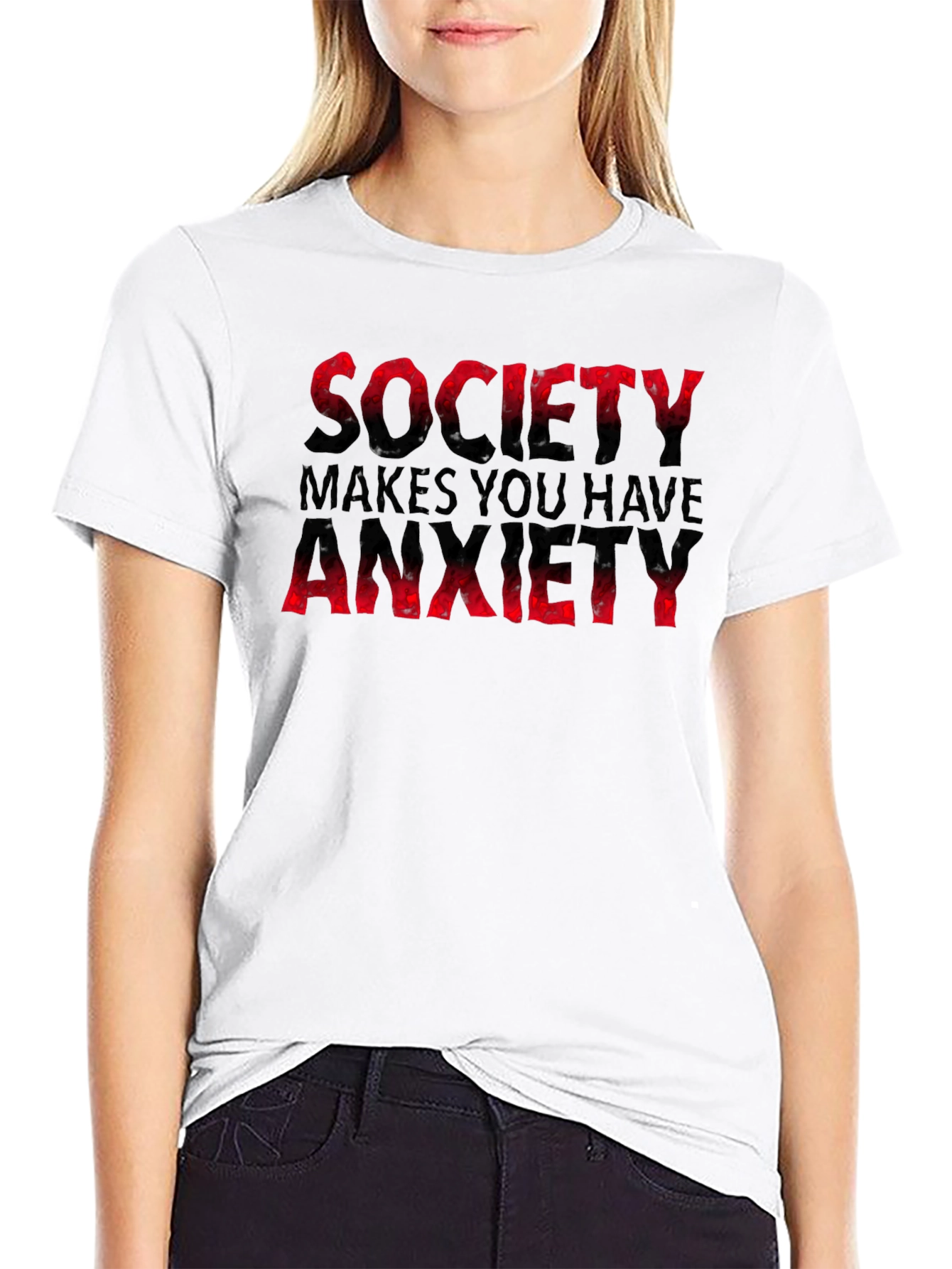 Society Makes You Have Anxiety T-Shirt