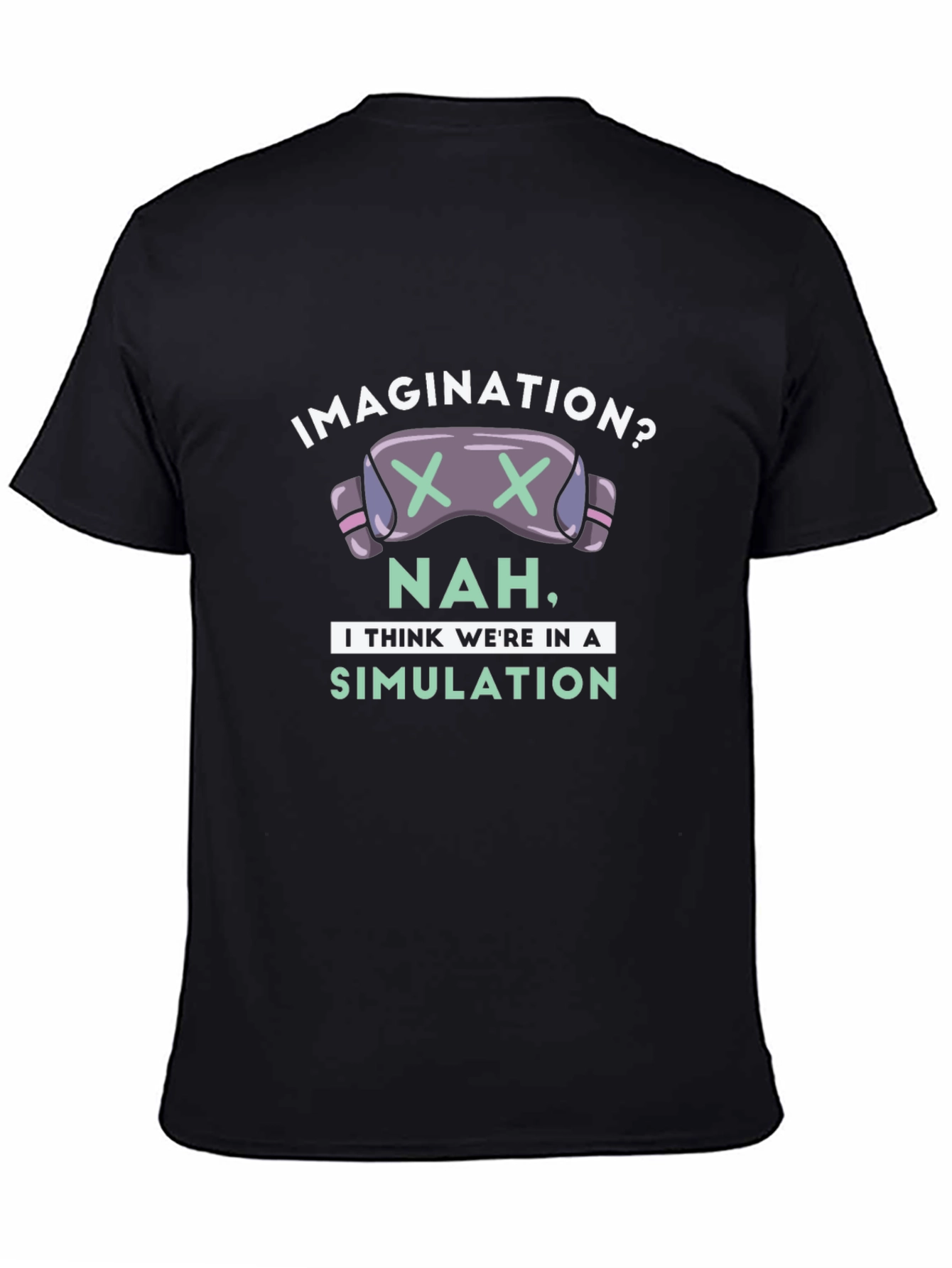 Imagination? Nah Simulation Graphic T-Shirt