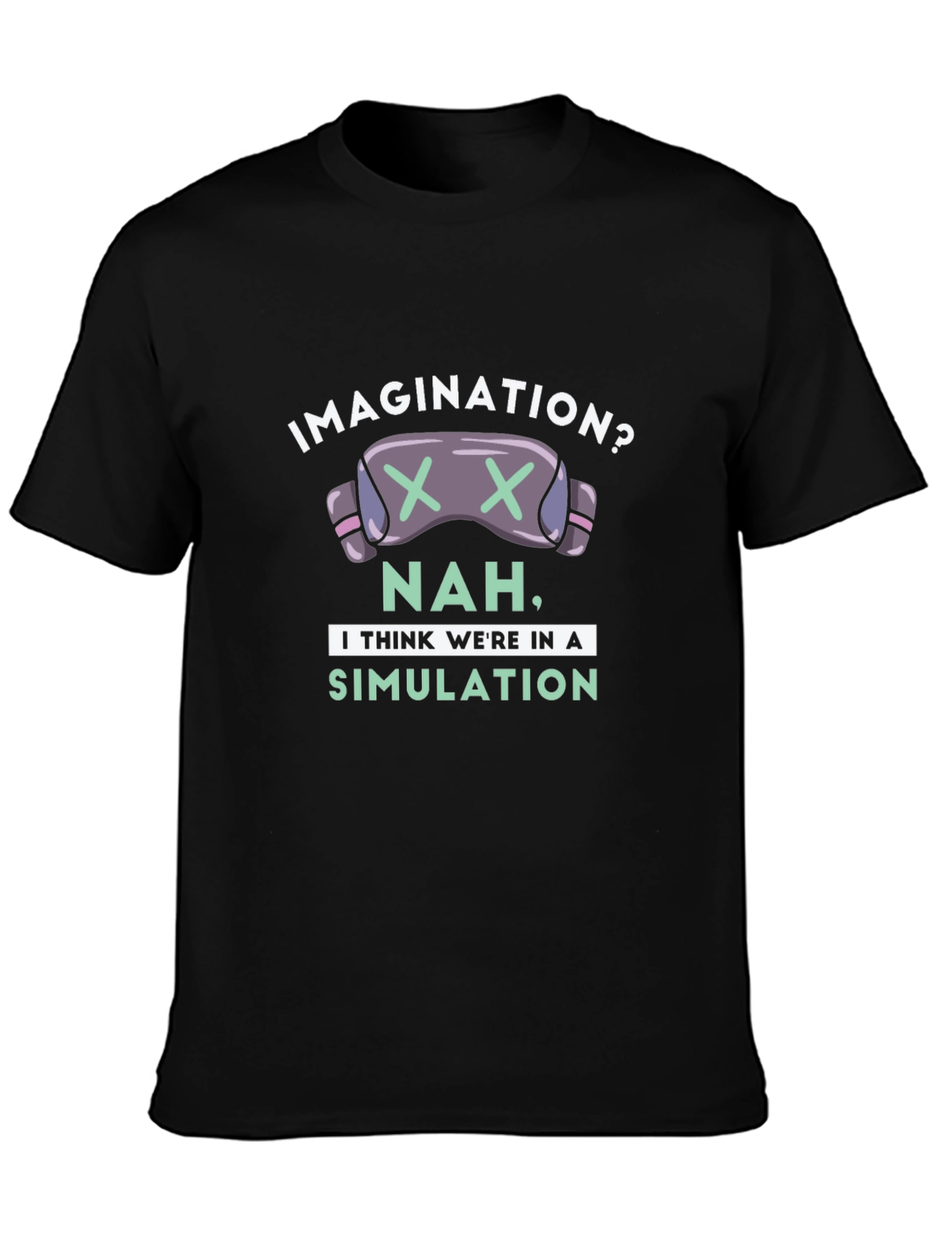 Imagination? Nah Simulation Graphic T-Shirt