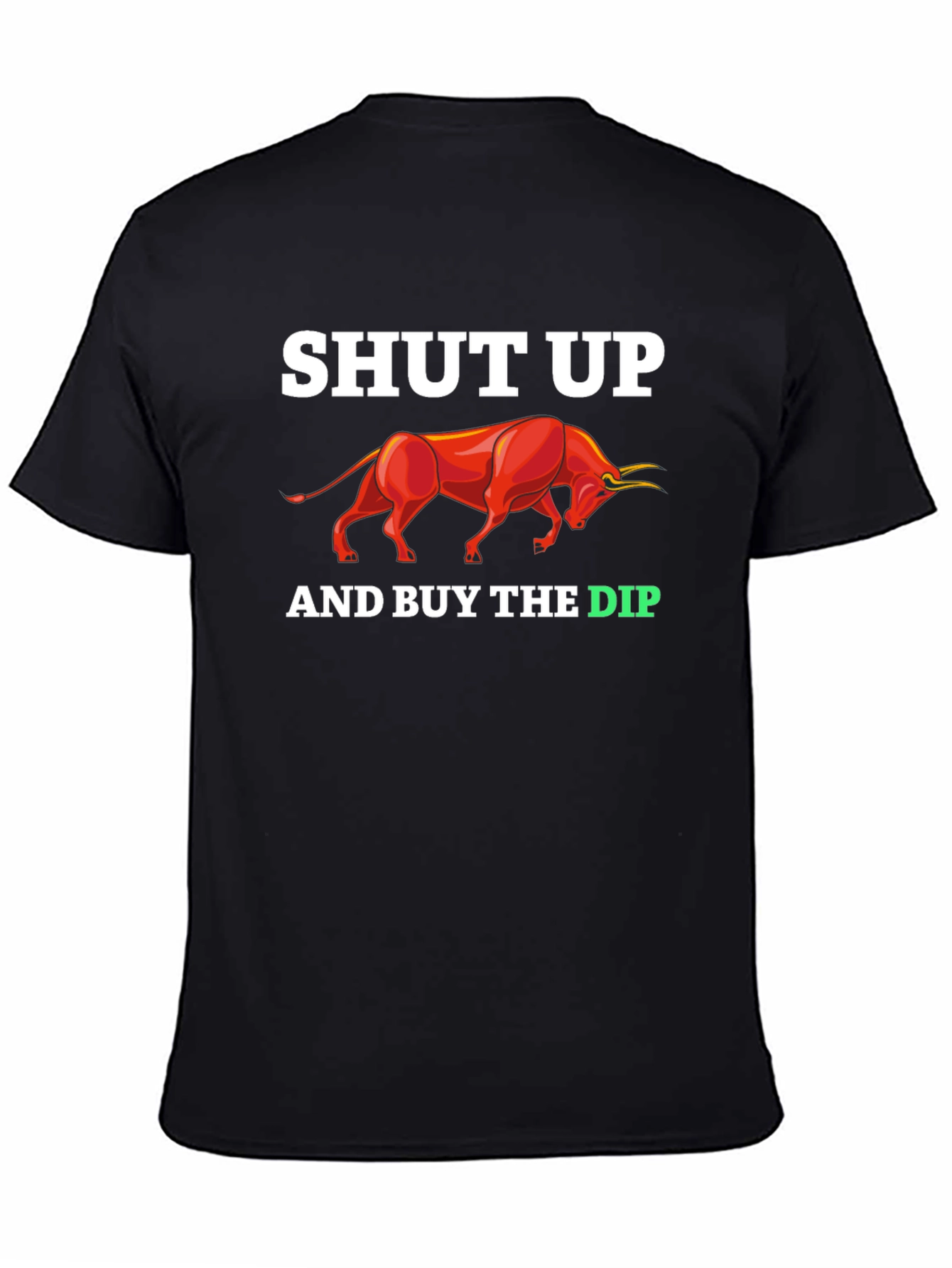 Shut Up And Buy The Dip T-Shirt
