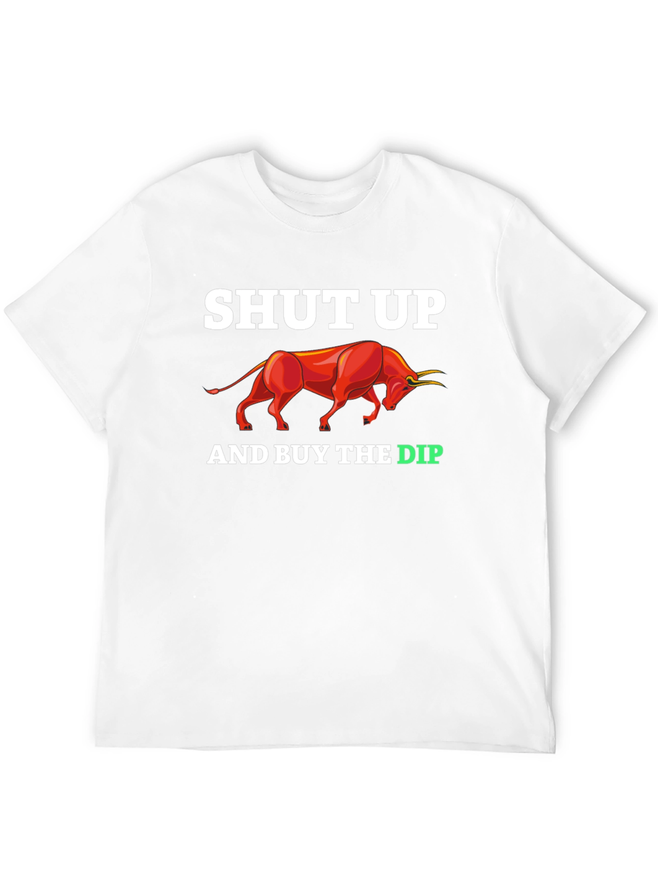 Shut Up And Buy The Dip T-Shirt