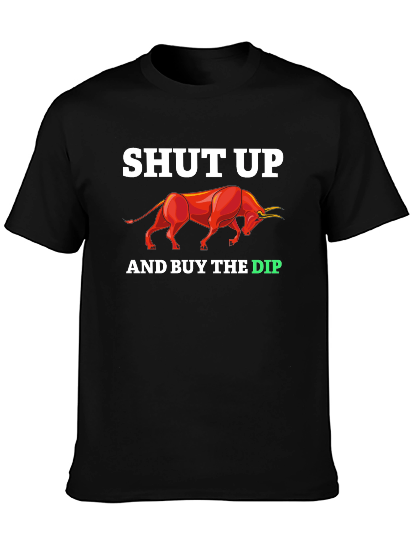 Shut Up And Buy The Dip T-Shirt