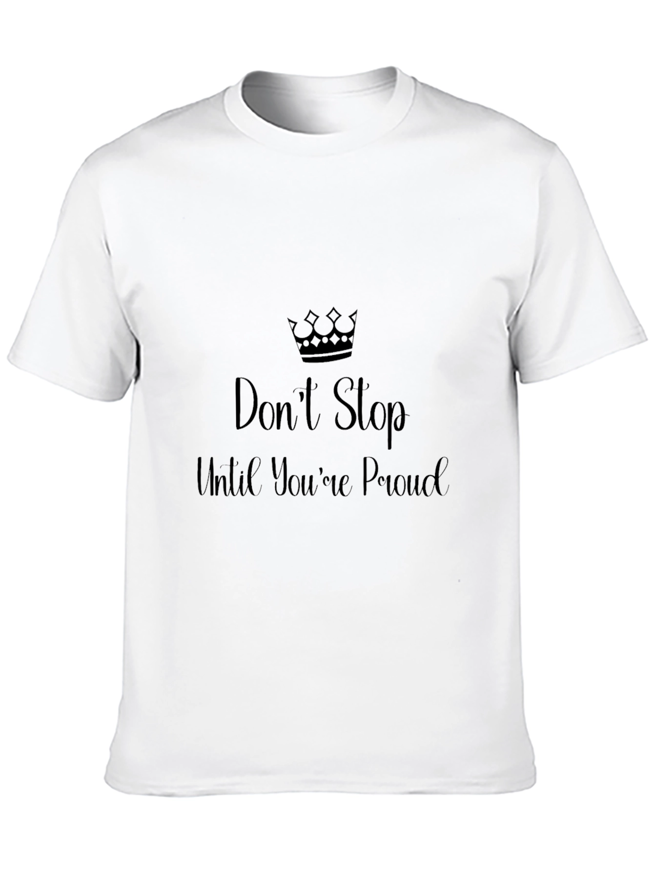 Inspirational Black T-Shirt - Dont Stop Until Youre Proud