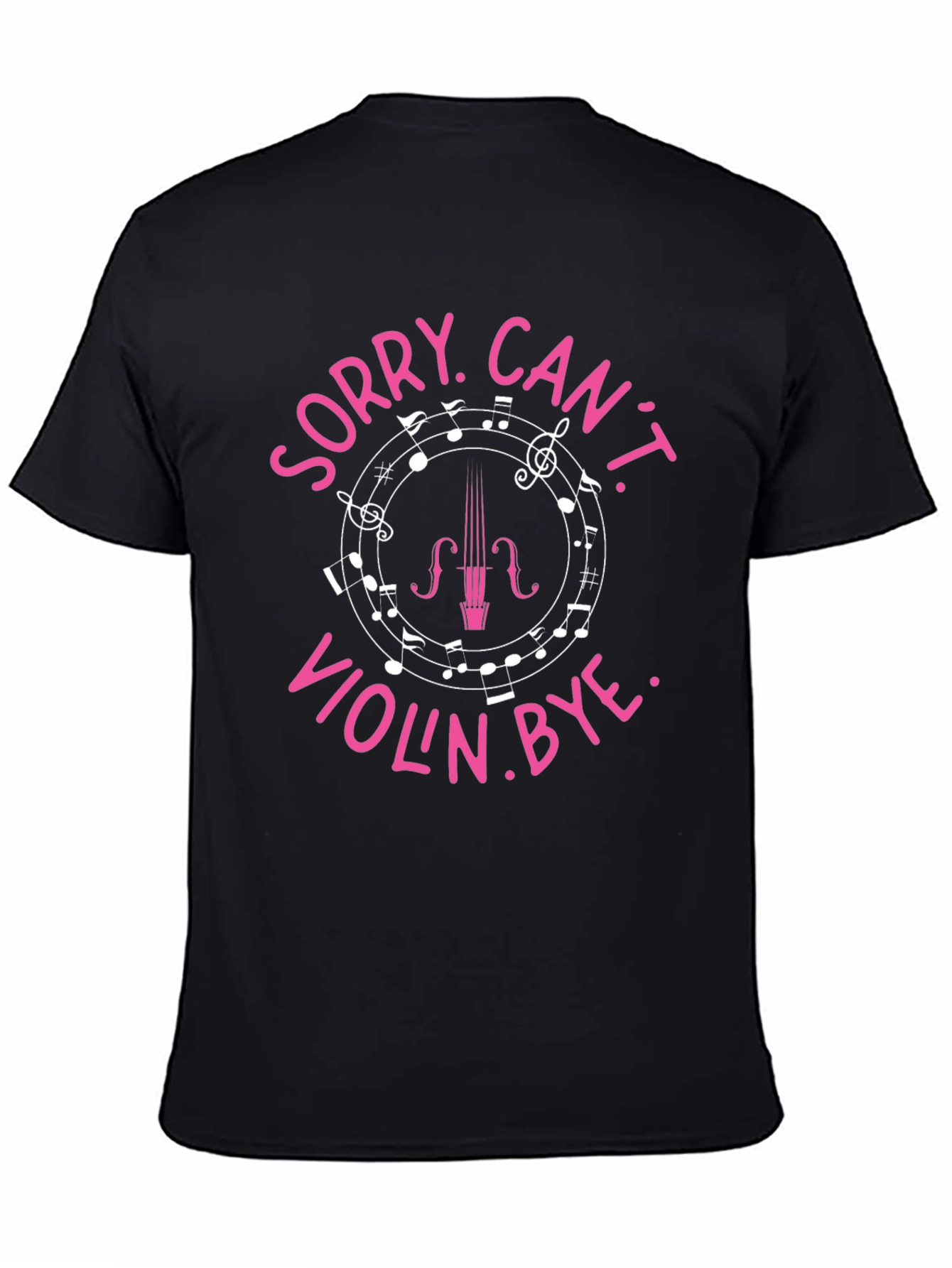 Sorry Cant Violin Bye Funny Music T-Shirt