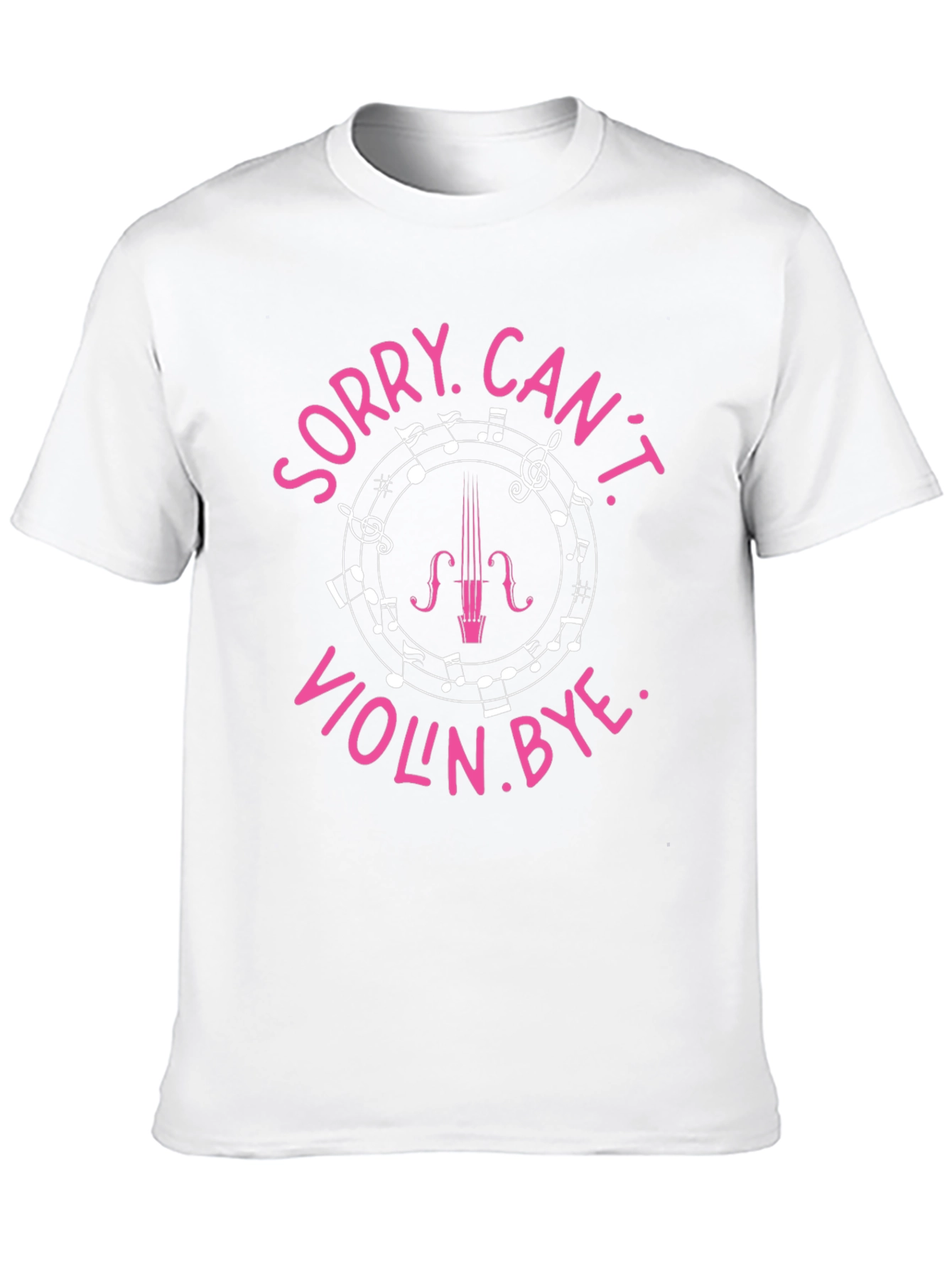 Sorry Cant Violin Bye Funny Music T-Shirt