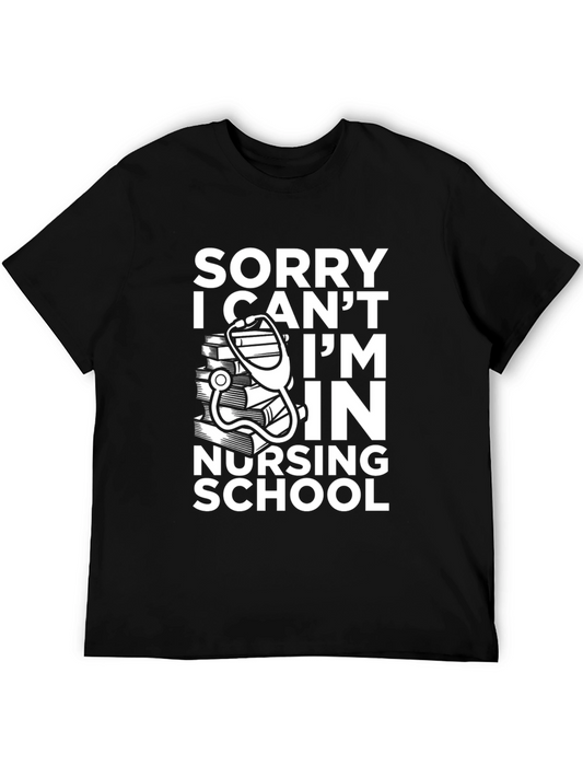 Nursing School Tee: Sorry I Cant T-Shirt