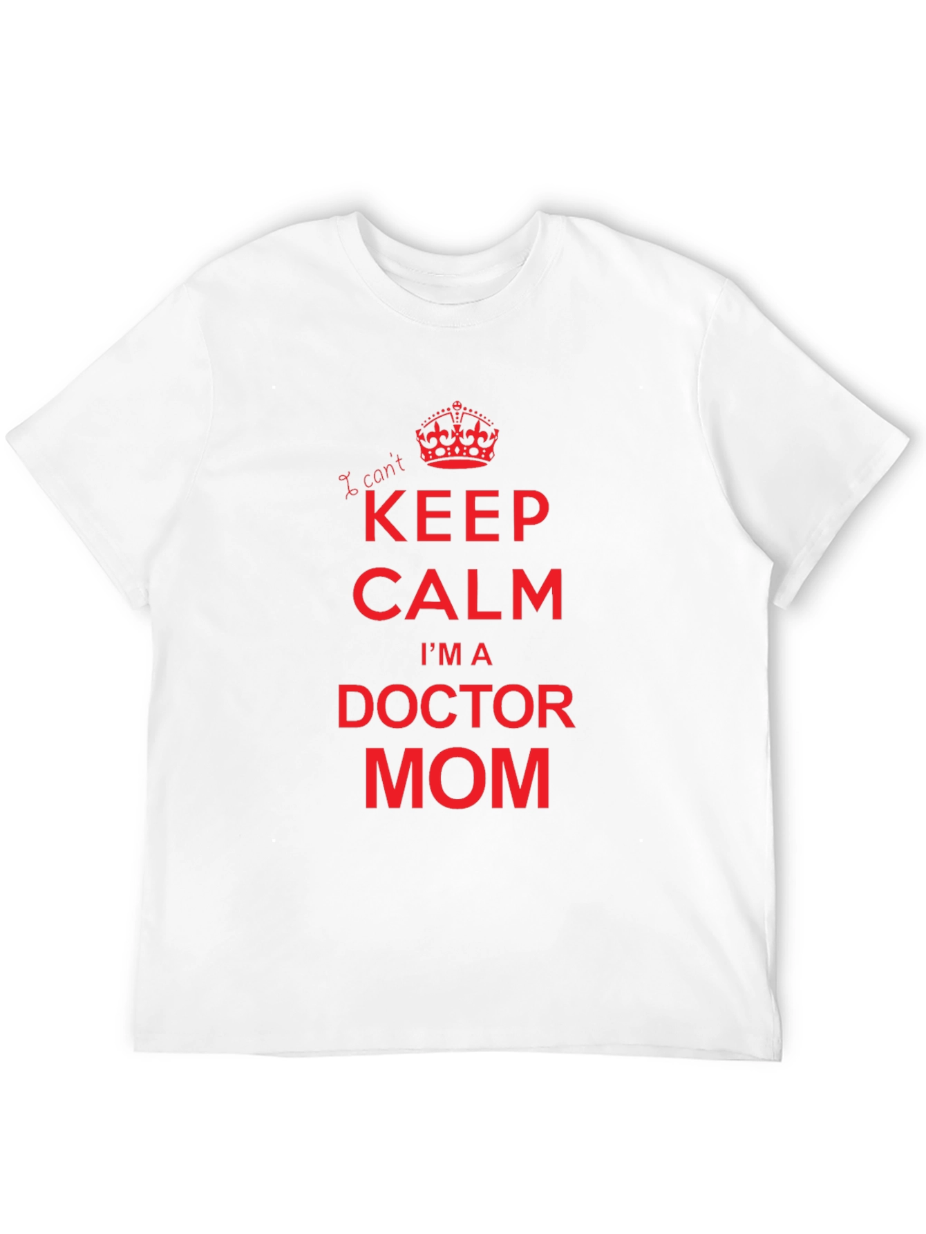 I Cant Keep Calm Doctor Mom Graphic Tee
