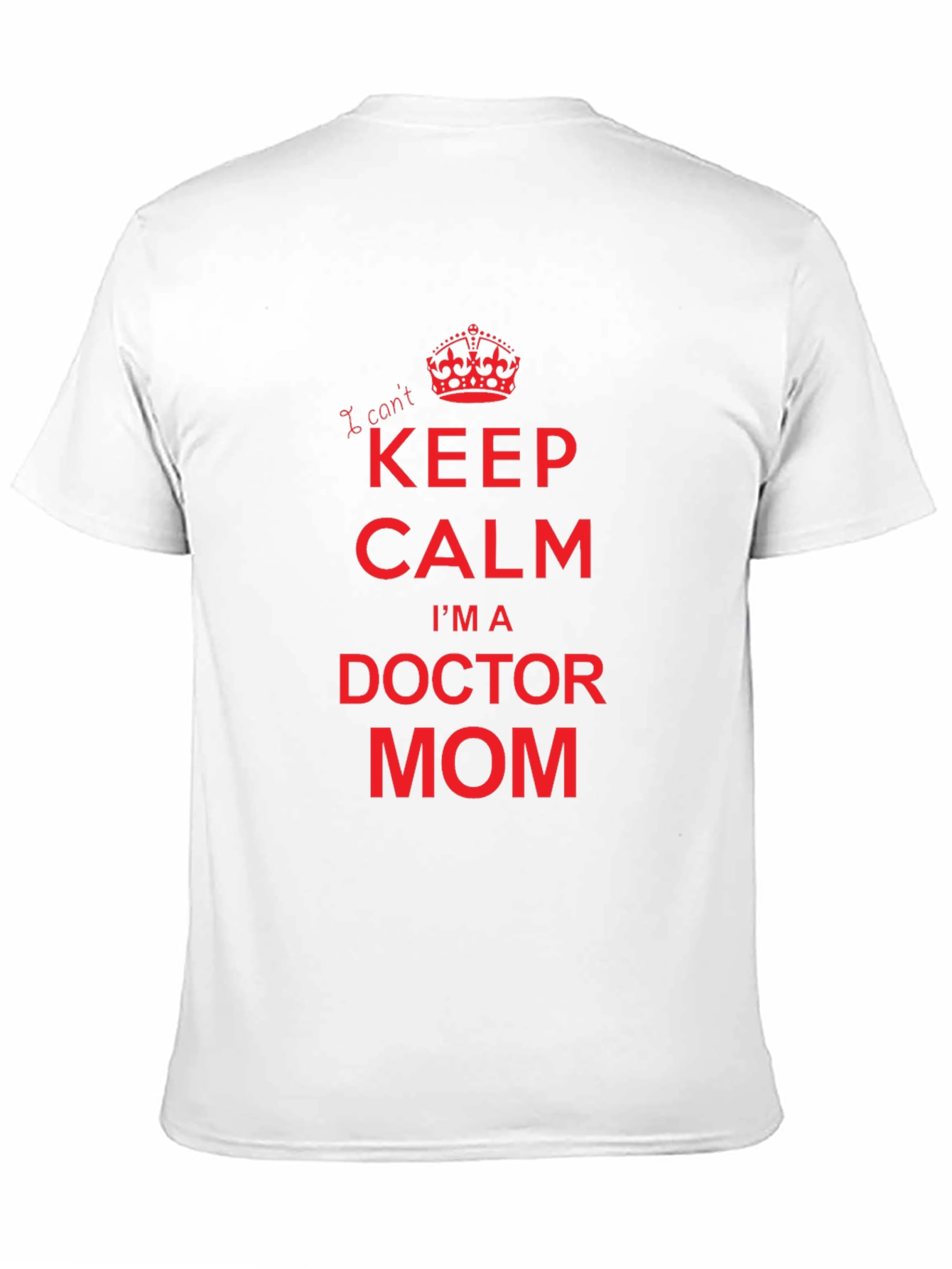 I Cant Keep Calm Doctor Mom Graphic Tee