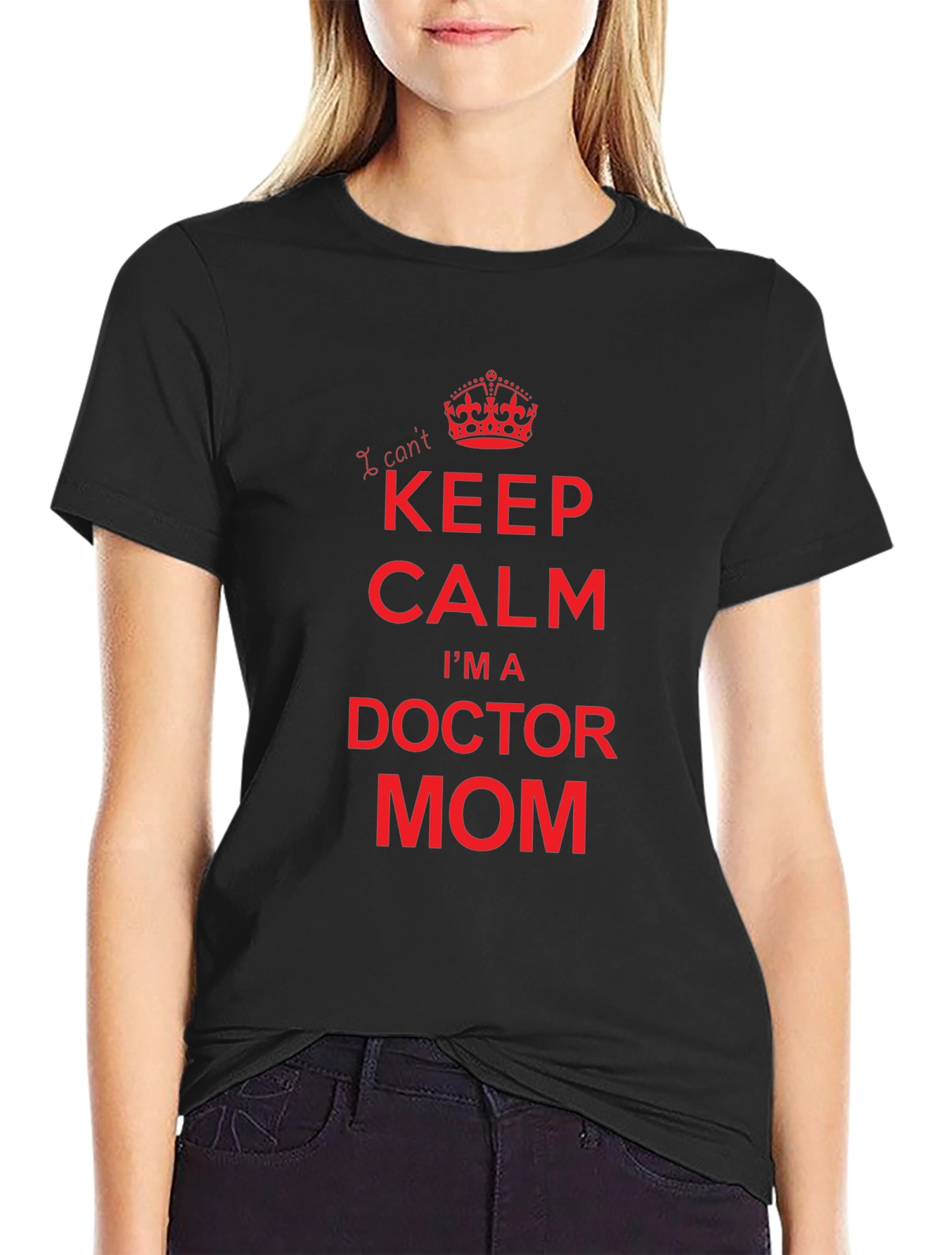 I Cant Keep Calm Doctor Mom Graphic Tee