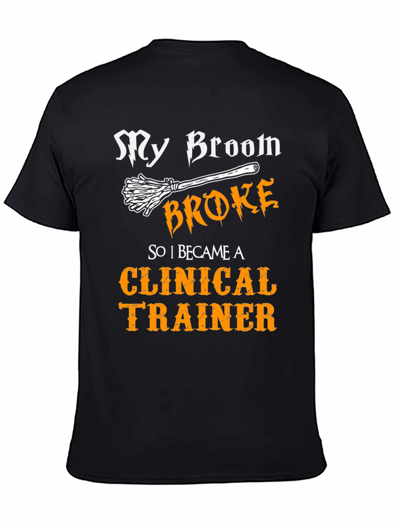 Clinical Trainer Halloween T-Shirt - My Broom Broke