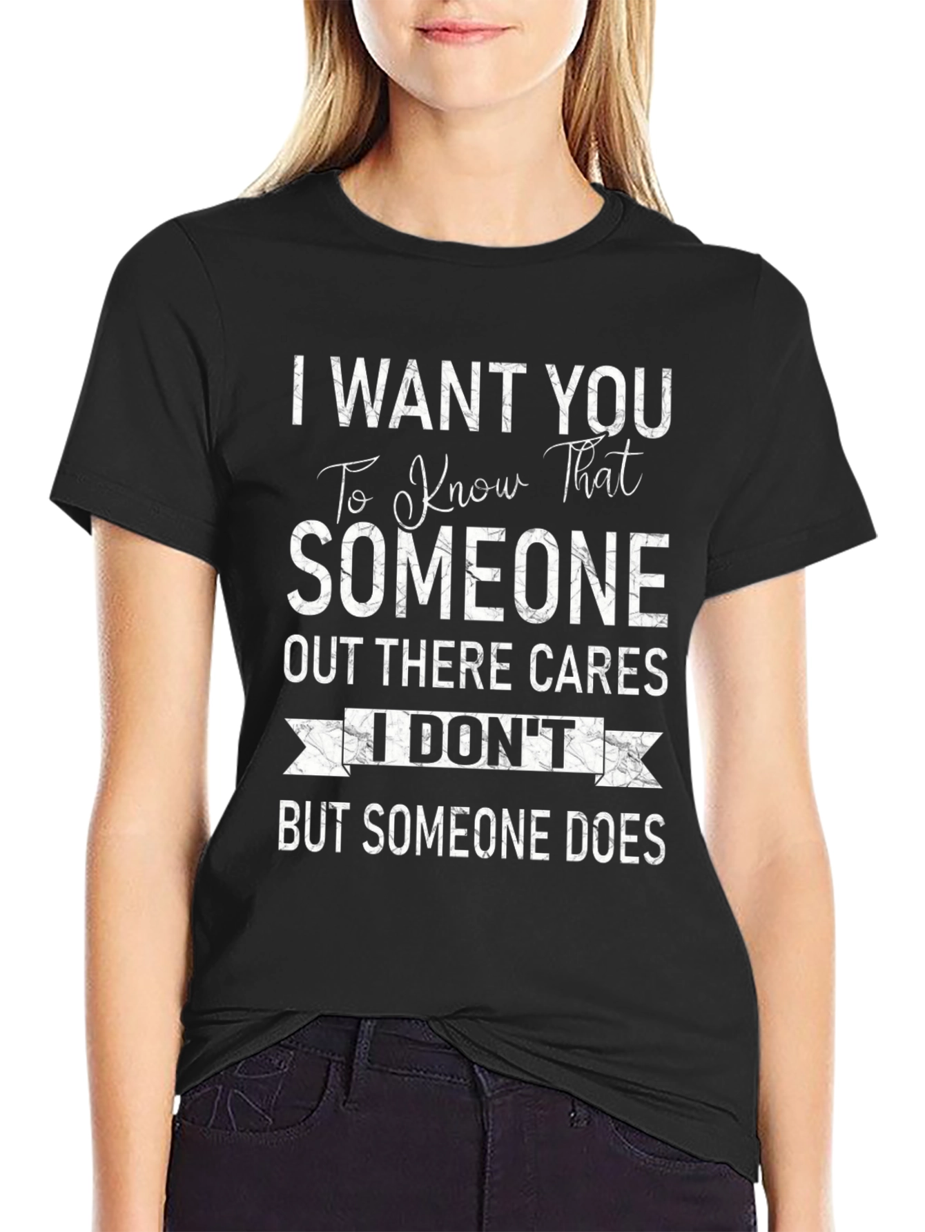 I Dont But Someone Does T-Shirt