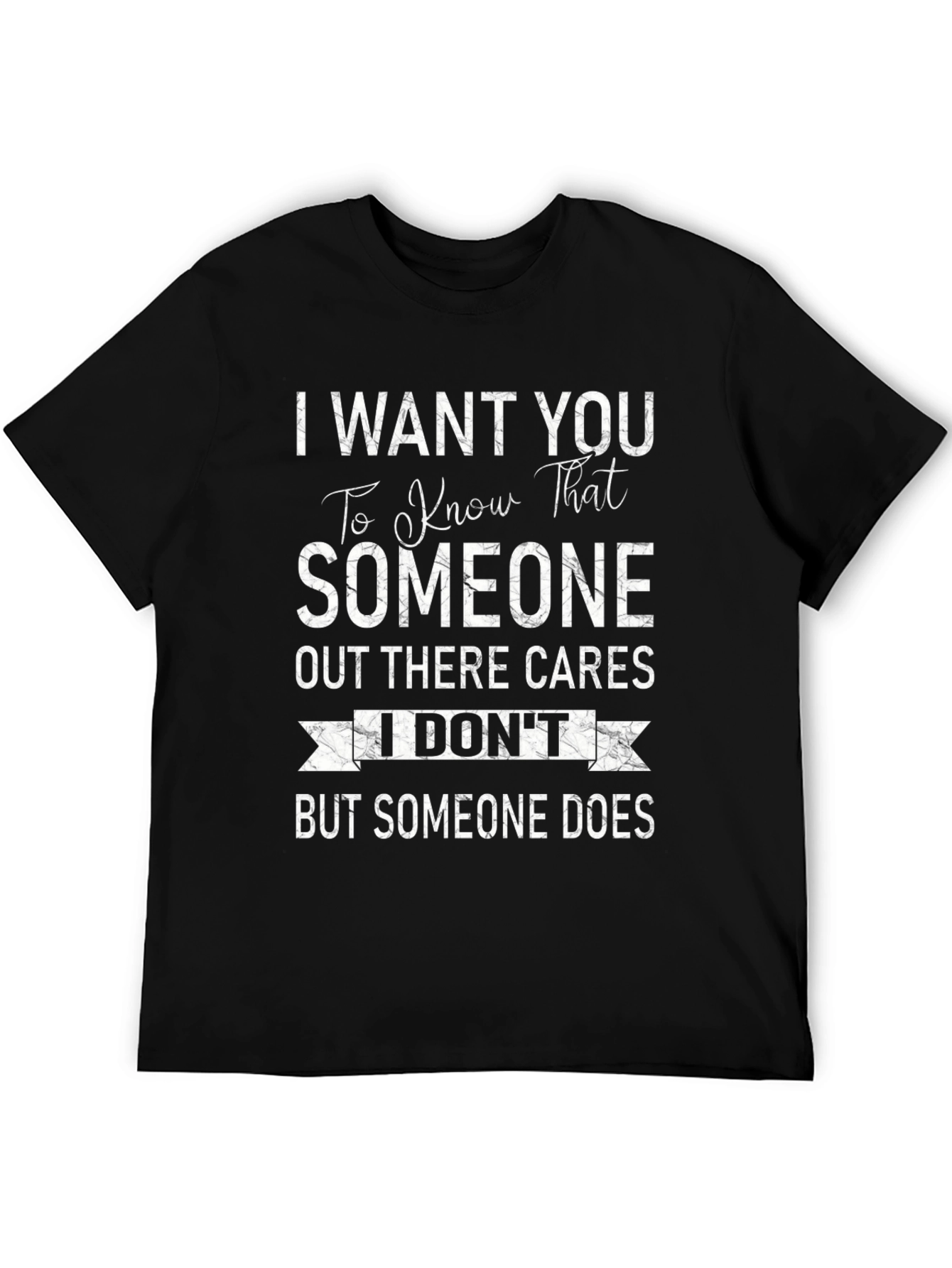 I Dont But Someone Does T-Shirt