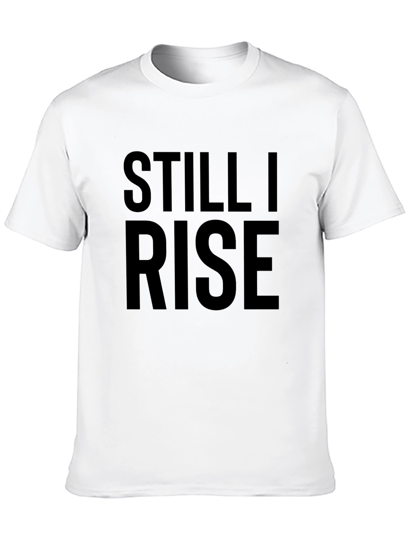Still I Rise Graphic Tee - Motivational T-Shirt