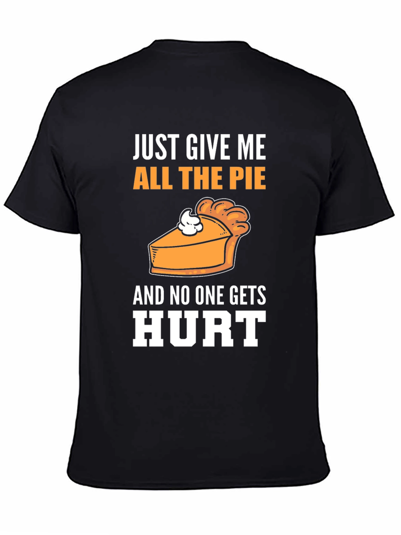 Just Give Me All The Pie T-Shirt