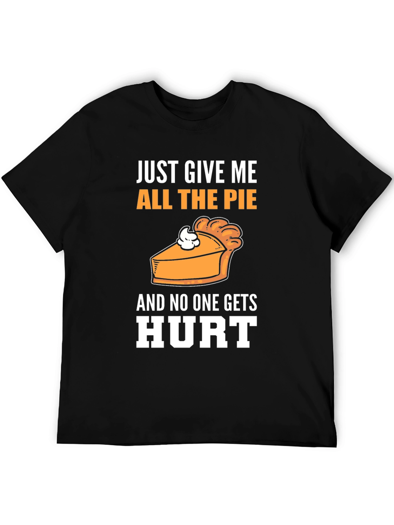 Just Give Me All The Pie T-Shirt