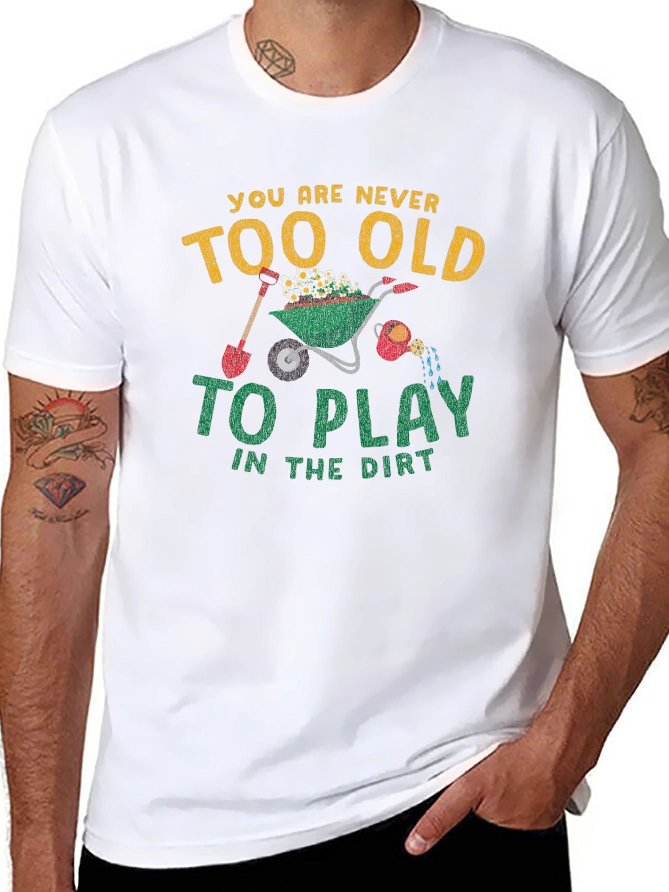 Never Too Old T-Shirt: Play in the Dirt