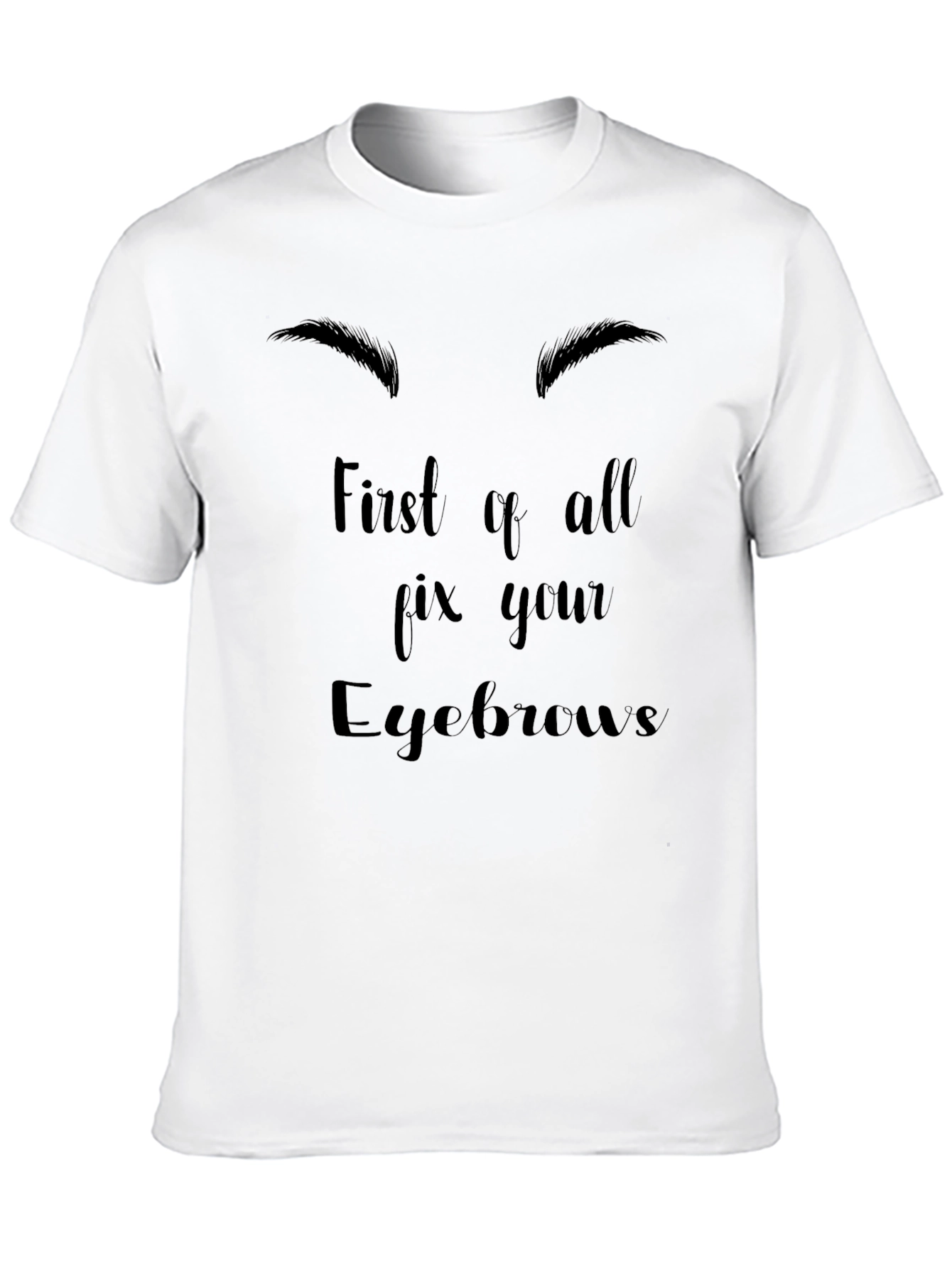 Fix Your Eyebrows Graphic Tee - Unisex