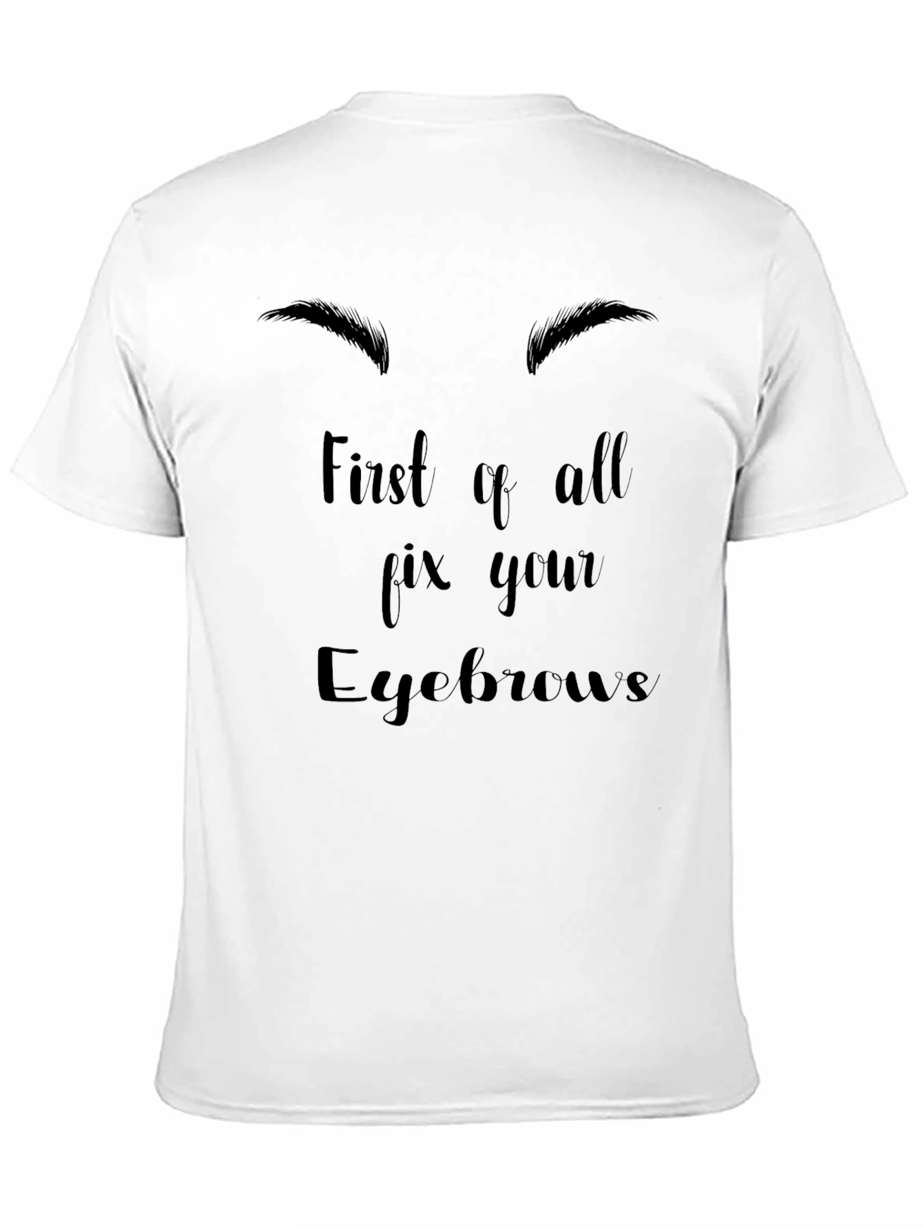 Fix Your Eyebrows Graphic Tee - Unisex