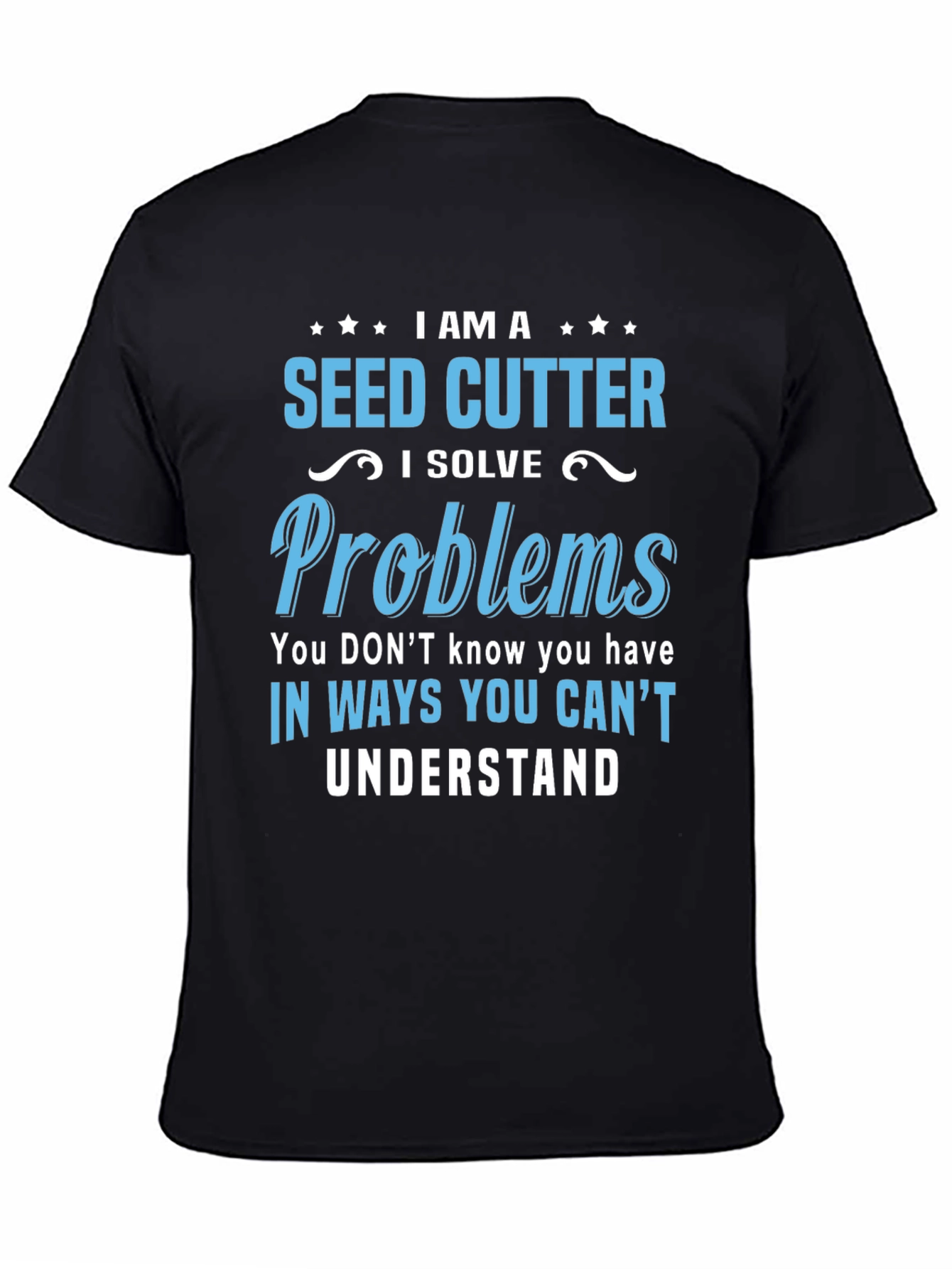 Seed Cutter T-Shirt - I Solve Problems Tee
