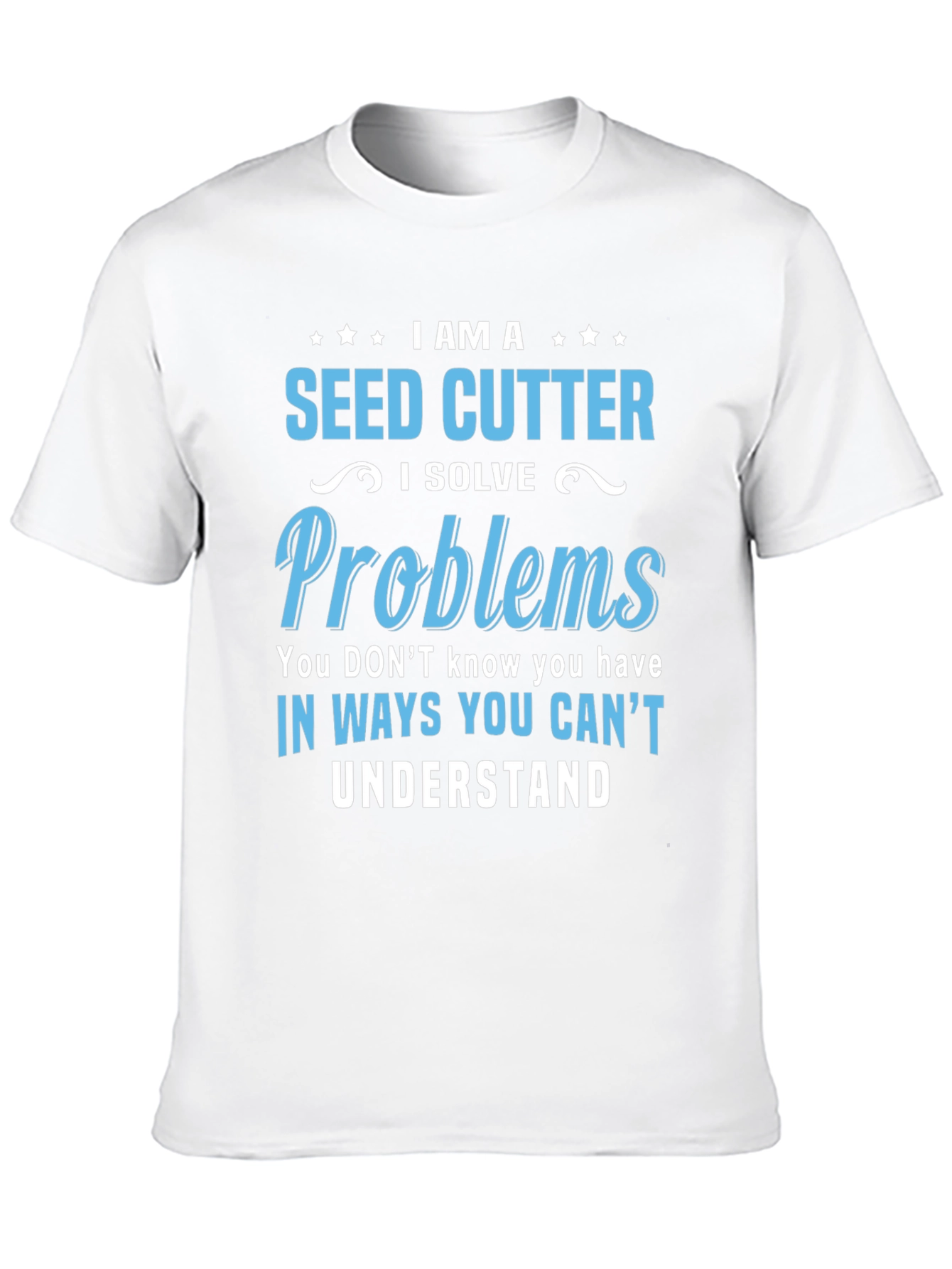 Seed Cutter T-Shirt - I Solve Problems Tee