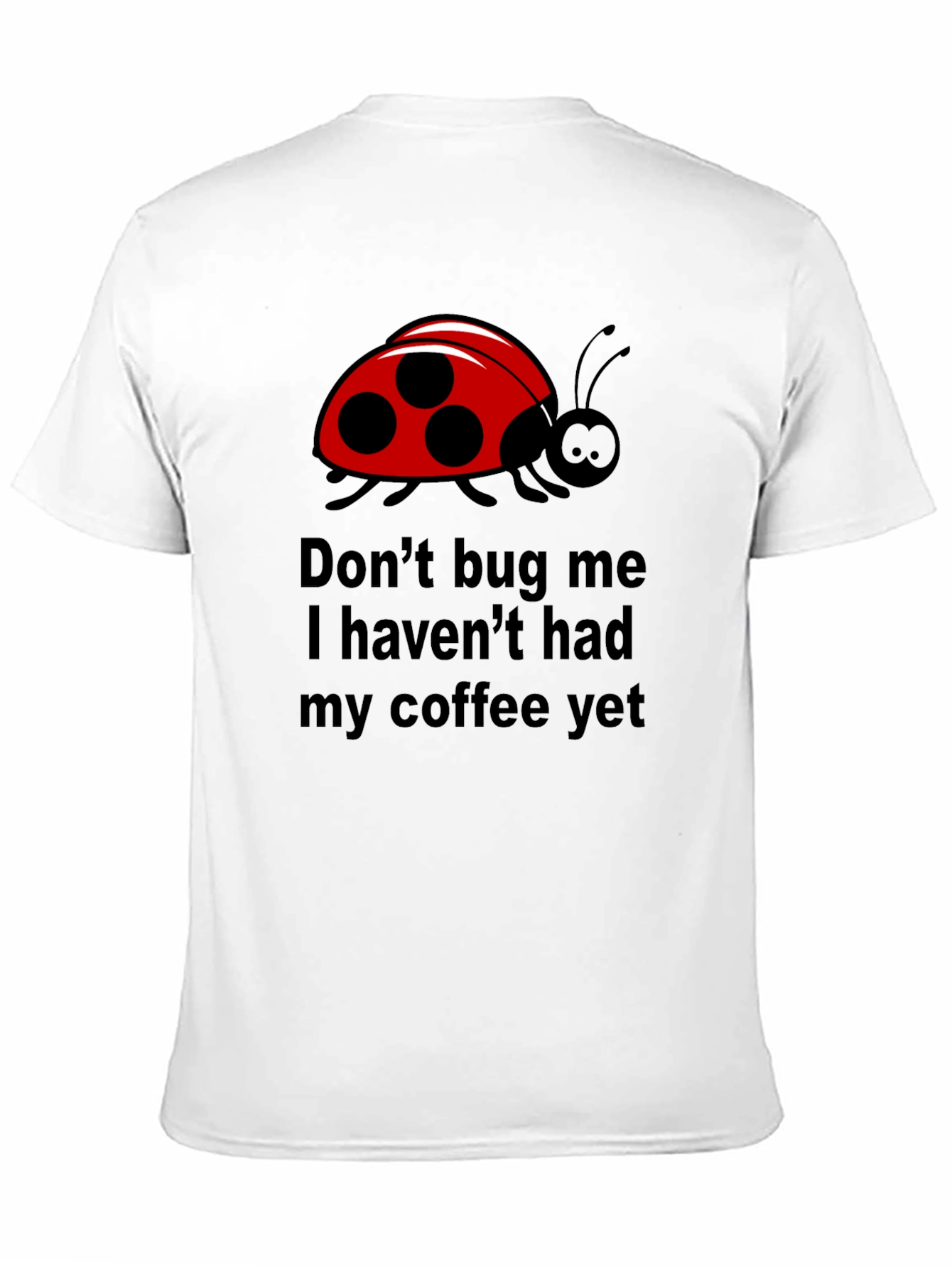 Dont Bug Me Coffee T-Shirt - Funny Ladybug Tee