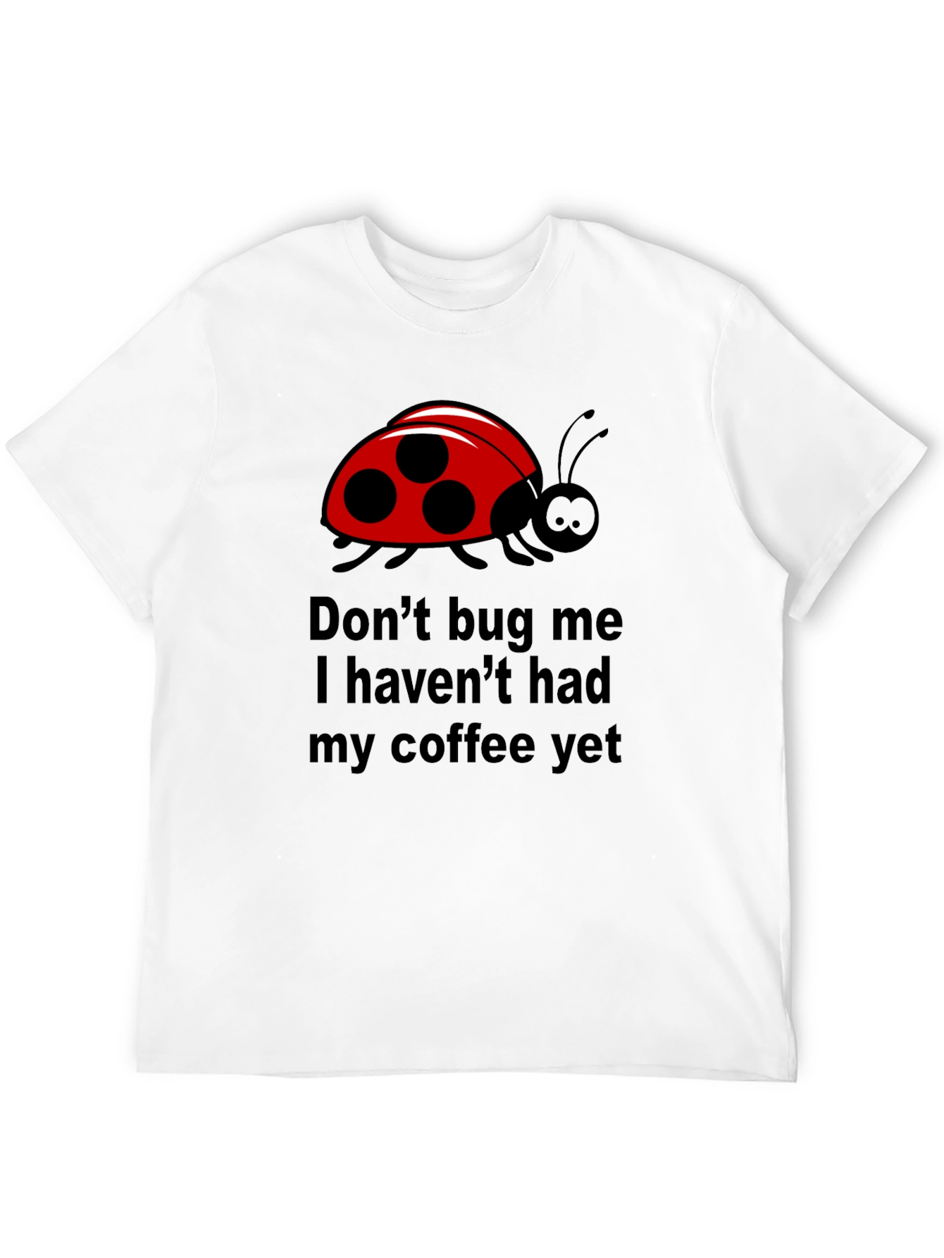 Dont Bug Me Coffee T-Shirt - Funny Ladybug Tee