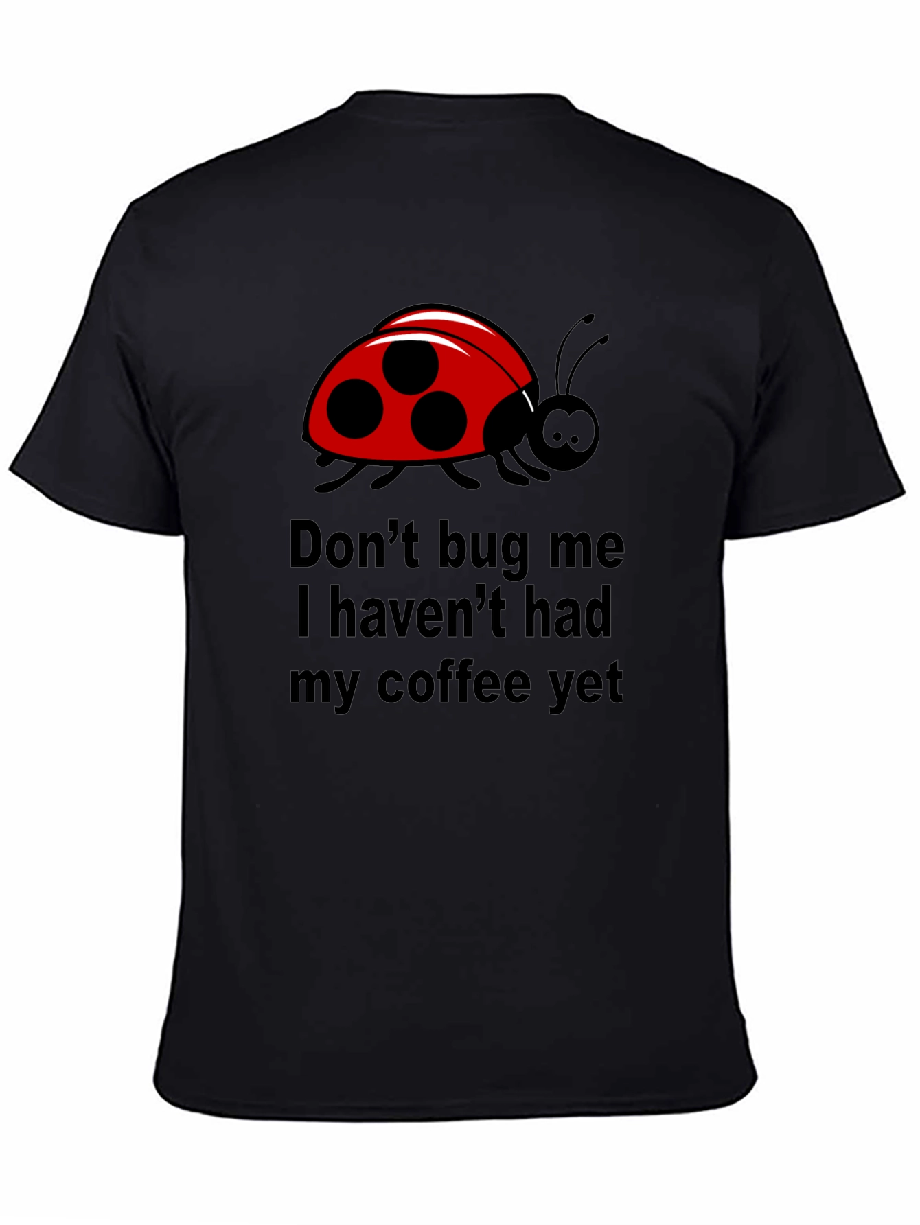 Dont Bug Me Coffee T-Shirt - Funny Ladybug Tee