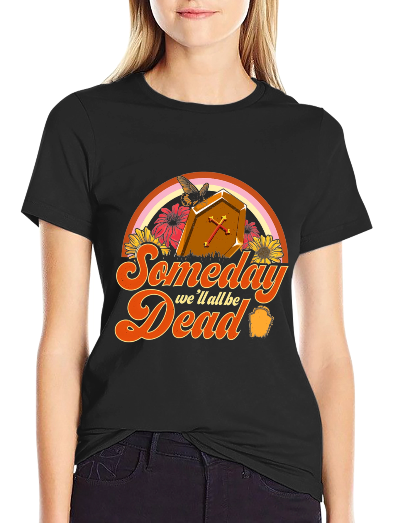 Someday Well All Be Dead T-Shirt