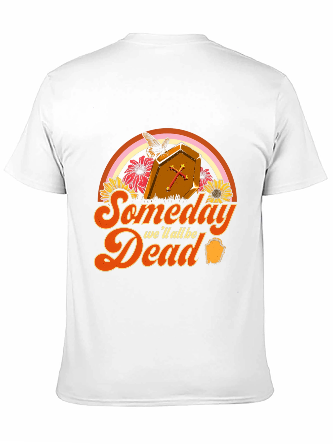 Someday Well All Be Dead T-Shirt