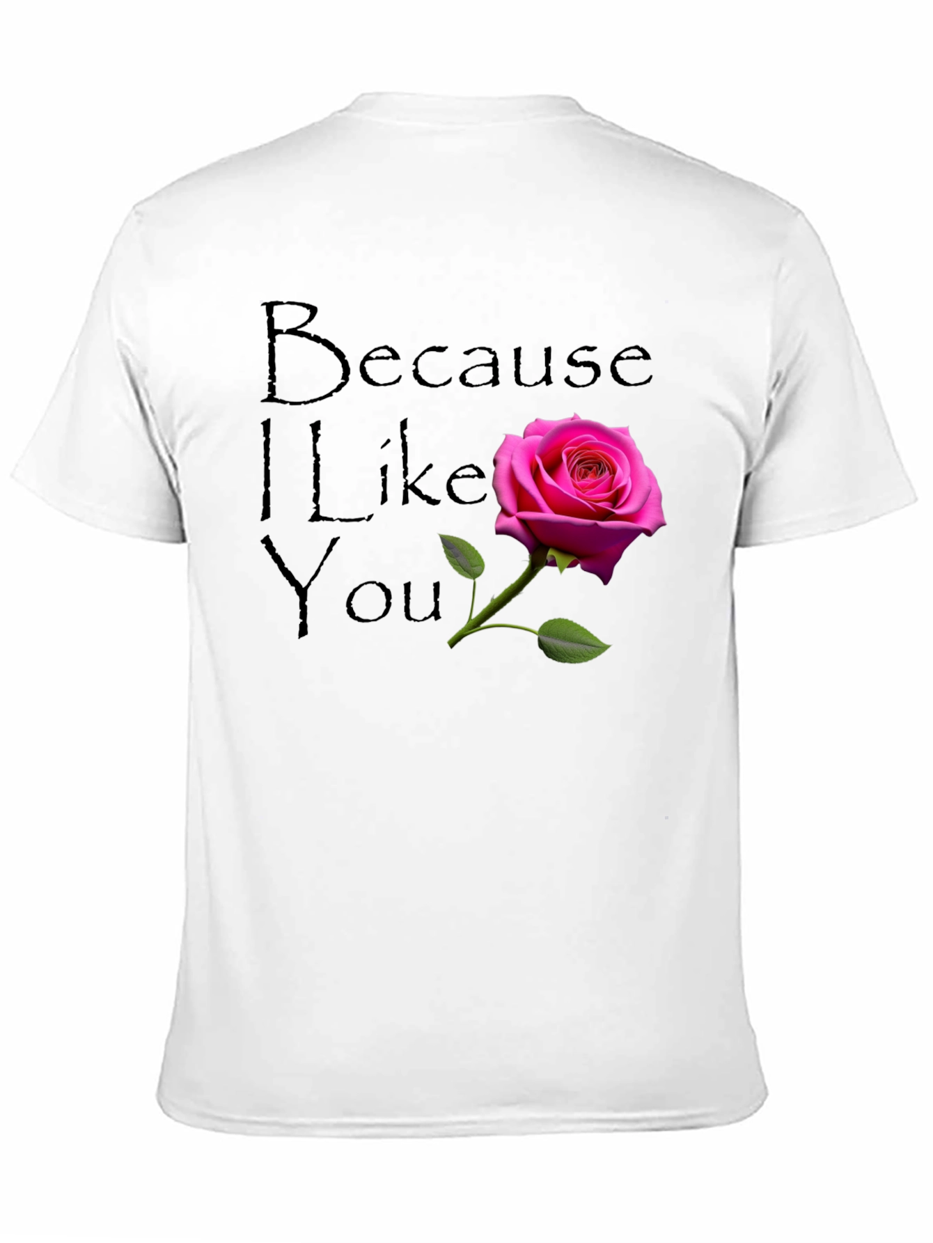 Because I Like You - Rose Graphic T-Shirt