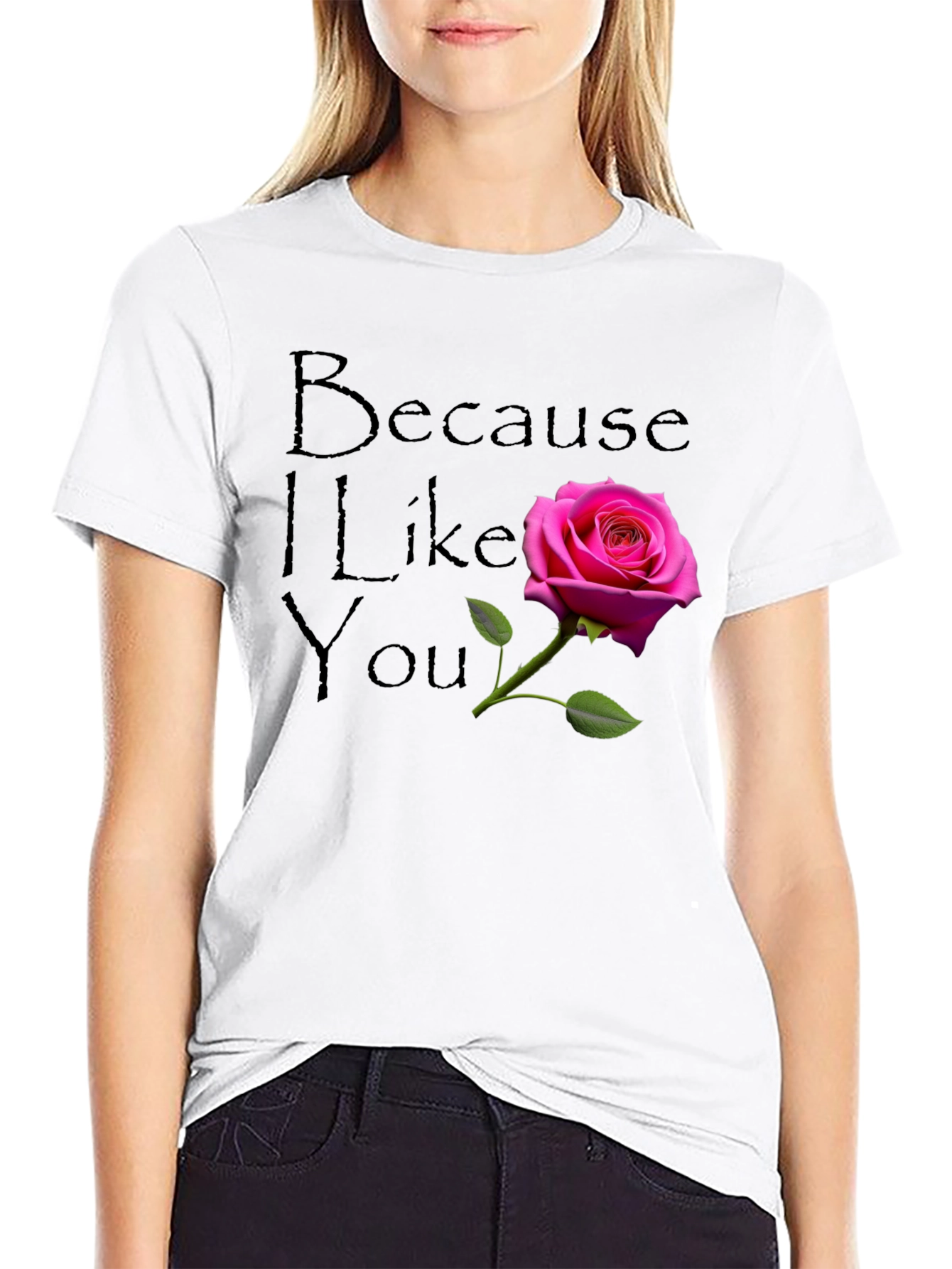 Because I Like You - Rose Graphic T-Shirt