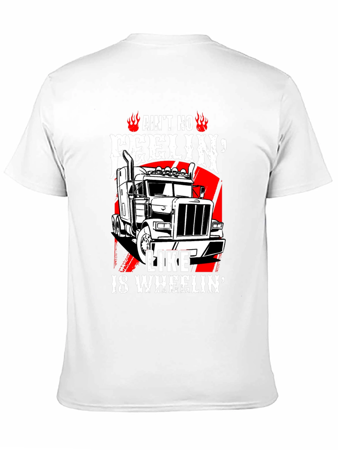 Trucker T-Shirt: Aint No Feelin Like 18 Wheelin