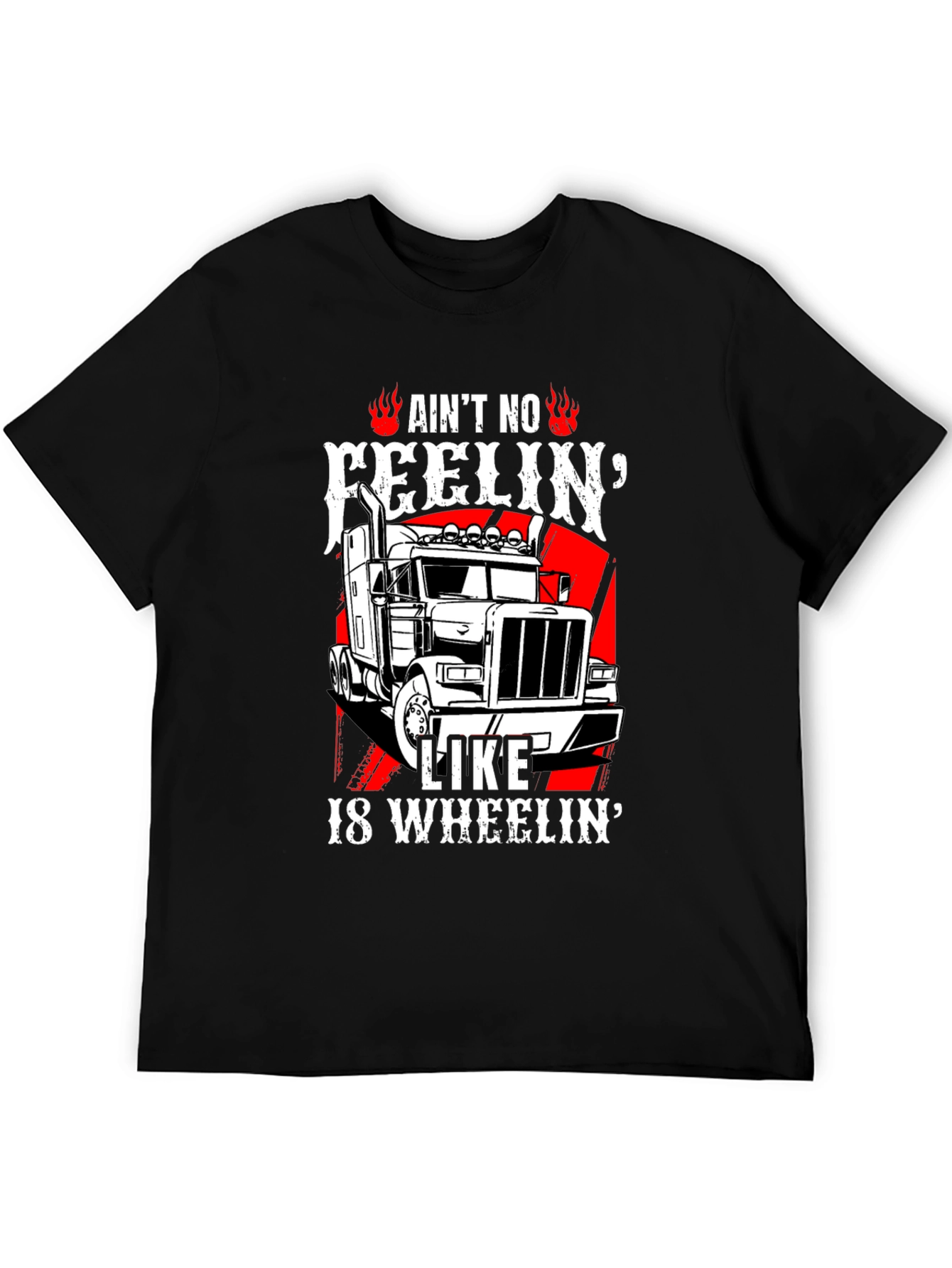 Trucker T-Shirt: Aint No Feelin Like 18 Wheelin