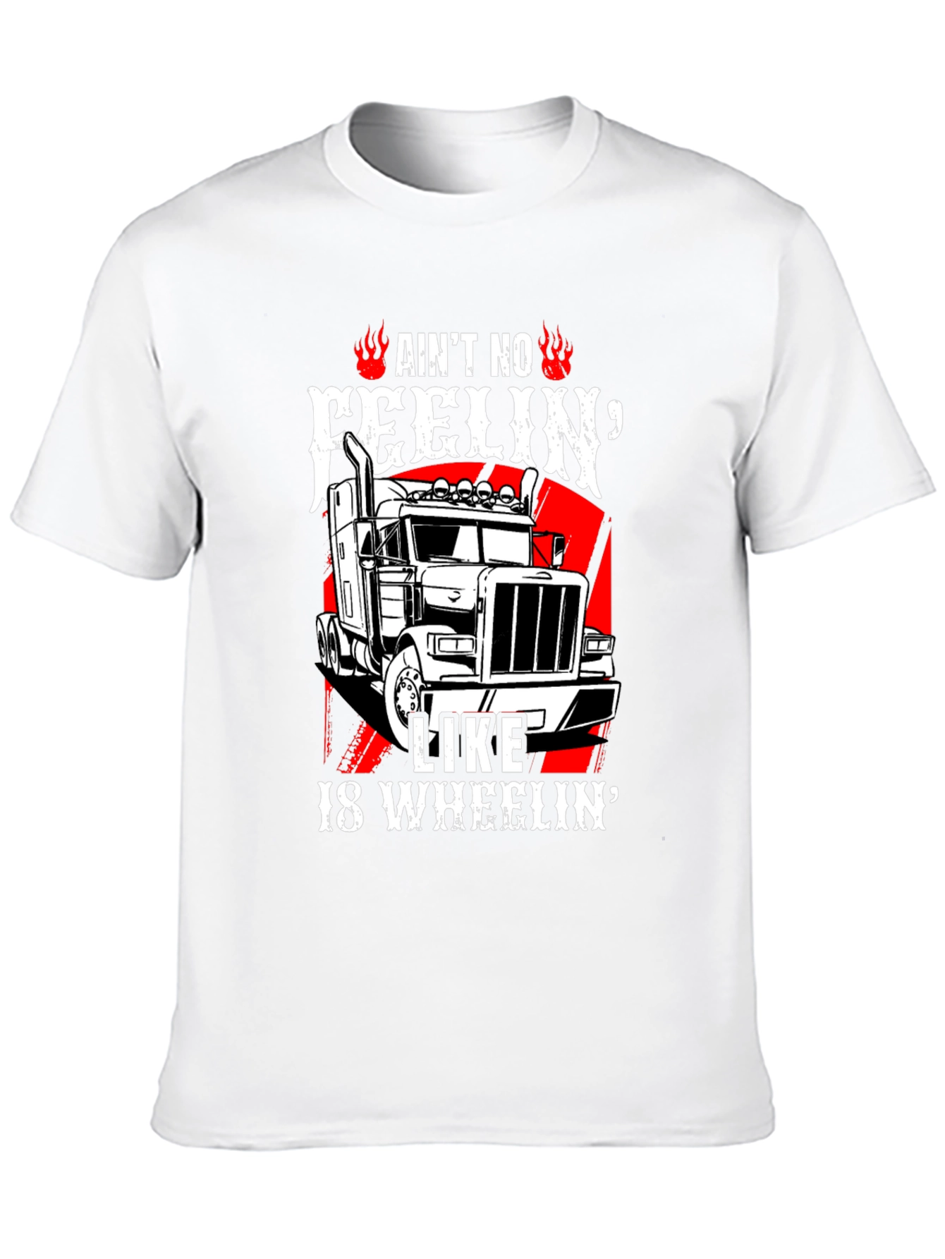 Trucker T-Shirt: Aint No Feelin Like 18 Wheelin