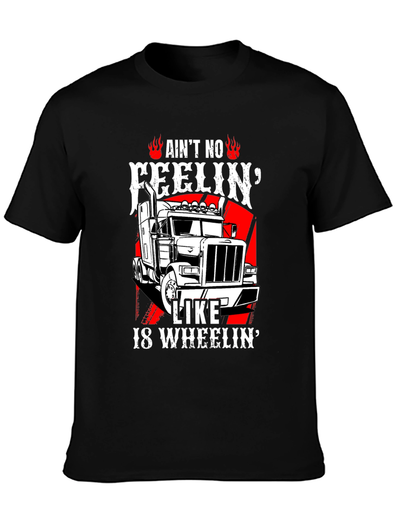 Trucker T-Shirt: Aint No Feelin Like 18 Wheelin