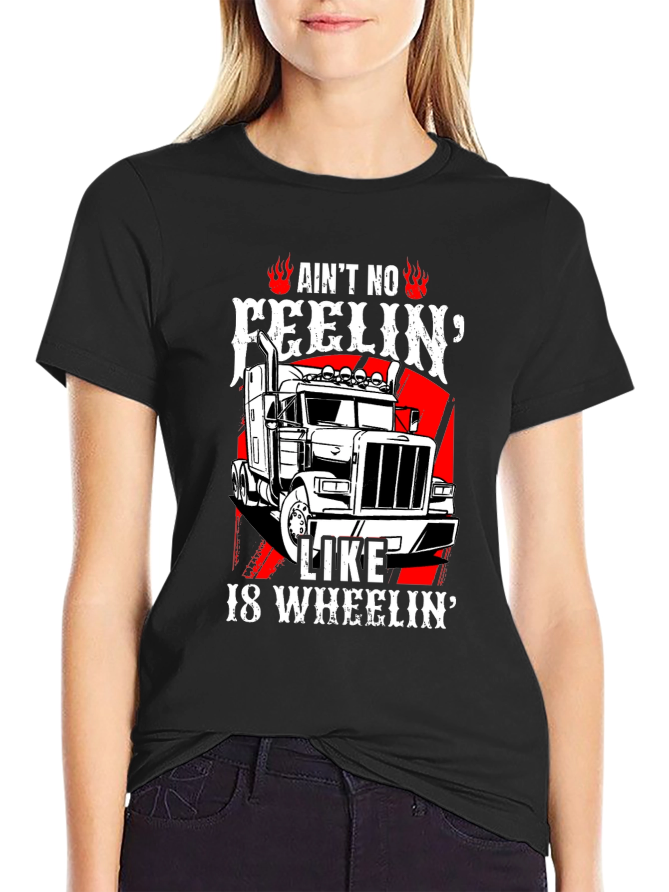 Trucker T-Shirt: Aint No Feelin Like 18 Wheelin