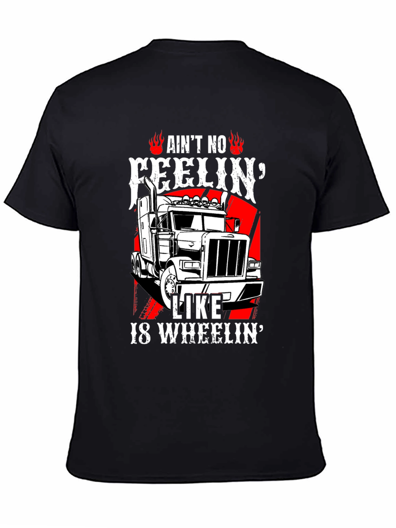 Trucker T-Shirt: Aint No Feelin Like 18 Wheelin