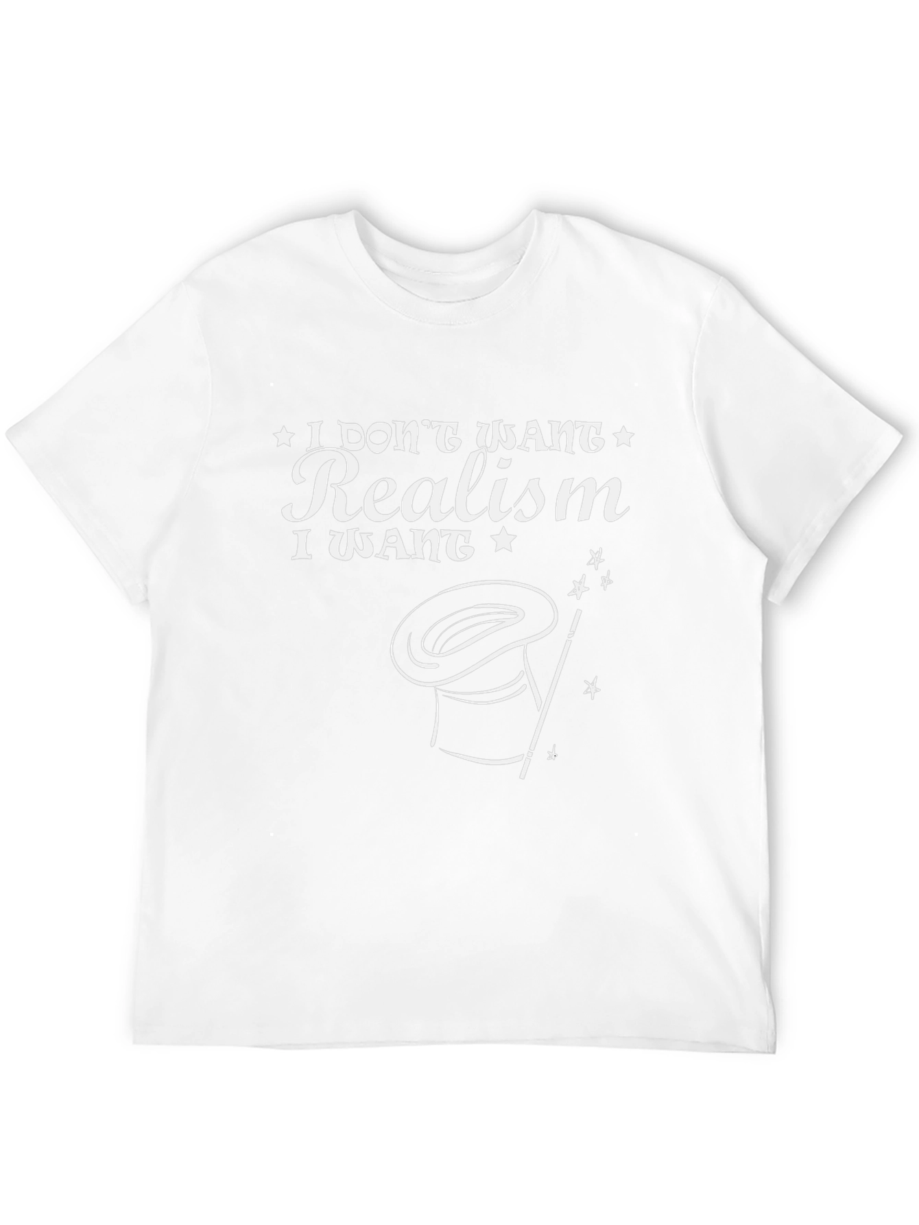 Magical Realism Tee -  I Dont Want Realism T-Shirt