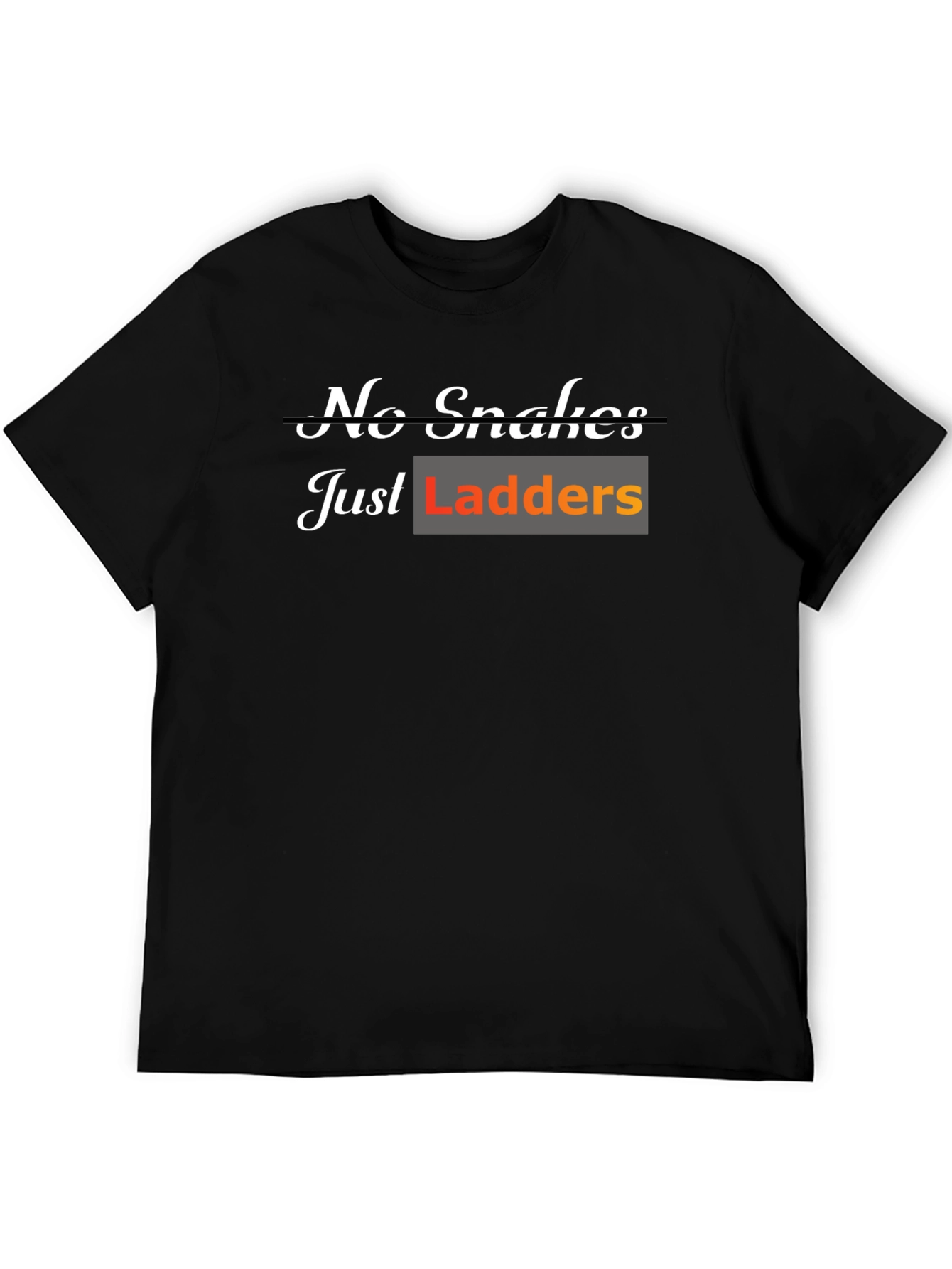 No Snakes Just Ladders T-Shirt