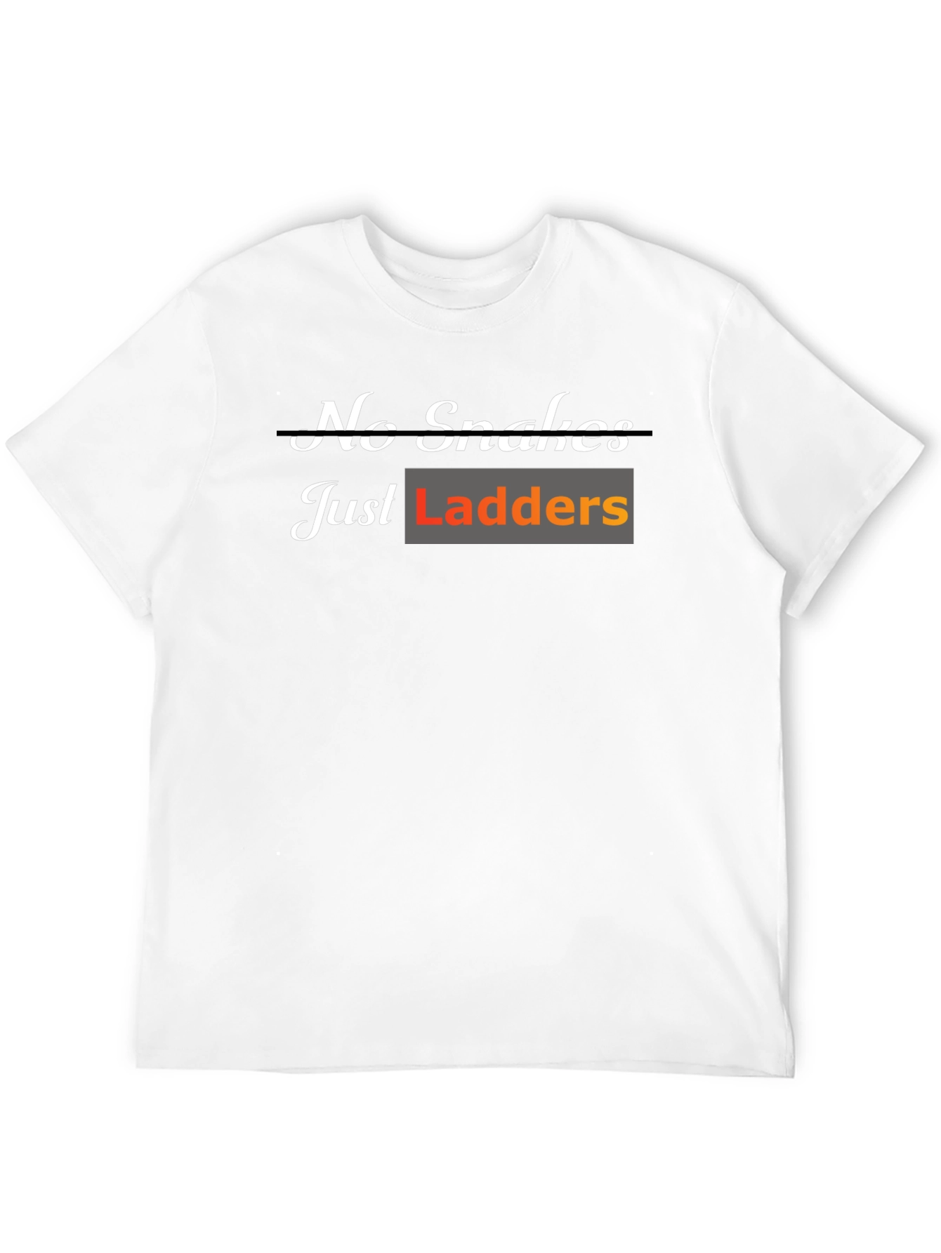 No Snakes Just Ladders T-Shirt