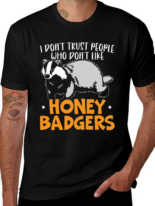 Honey Badger Graphic Tee - I Dont Trust People Who Dont Like