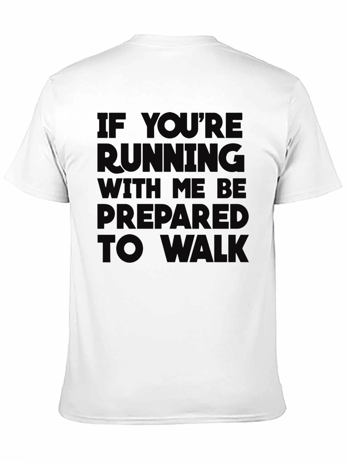 Funny Running T-Shirt - Prepare to Walk