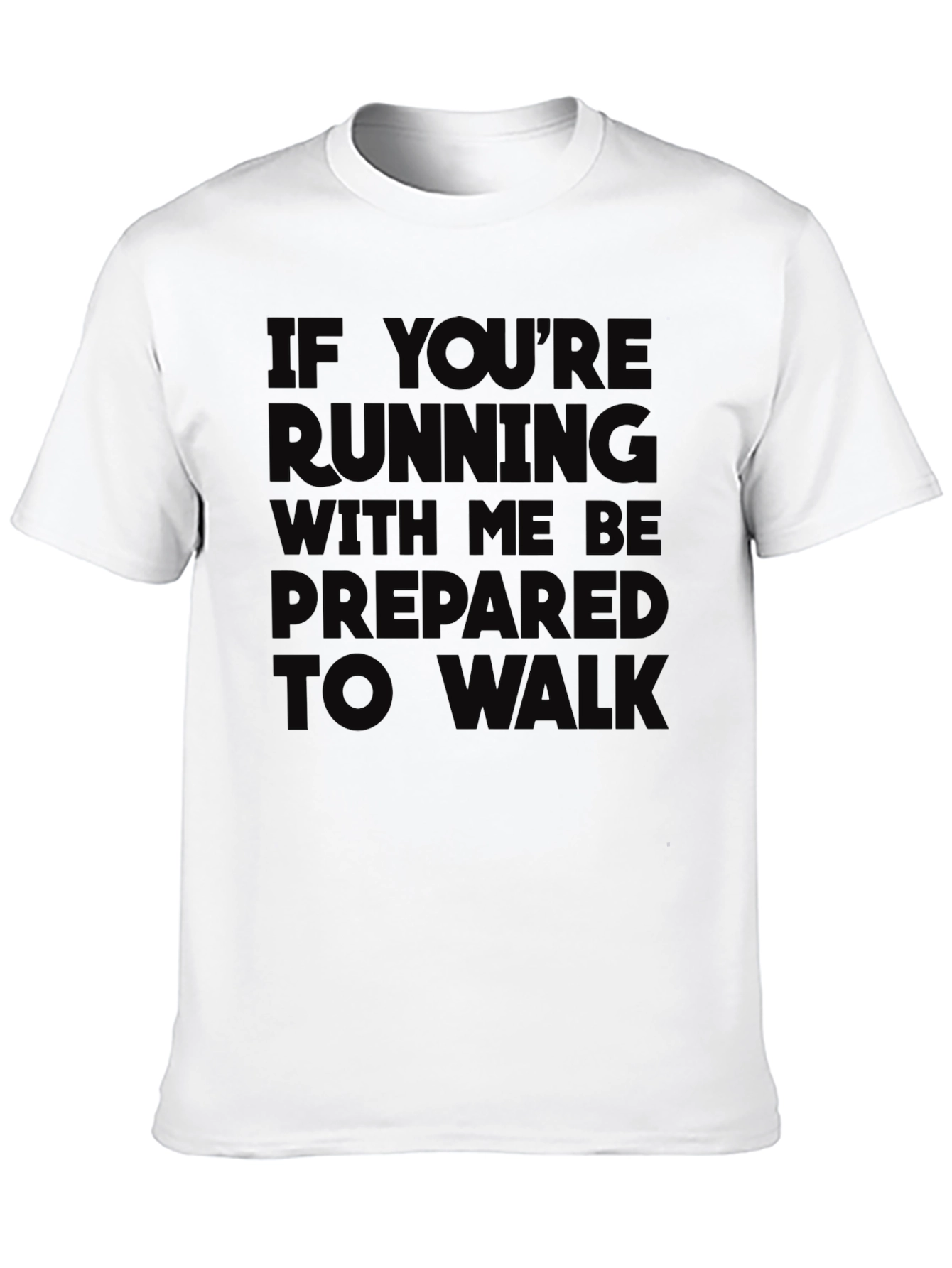Funny Running T-Shirt - Prepare to Walk
