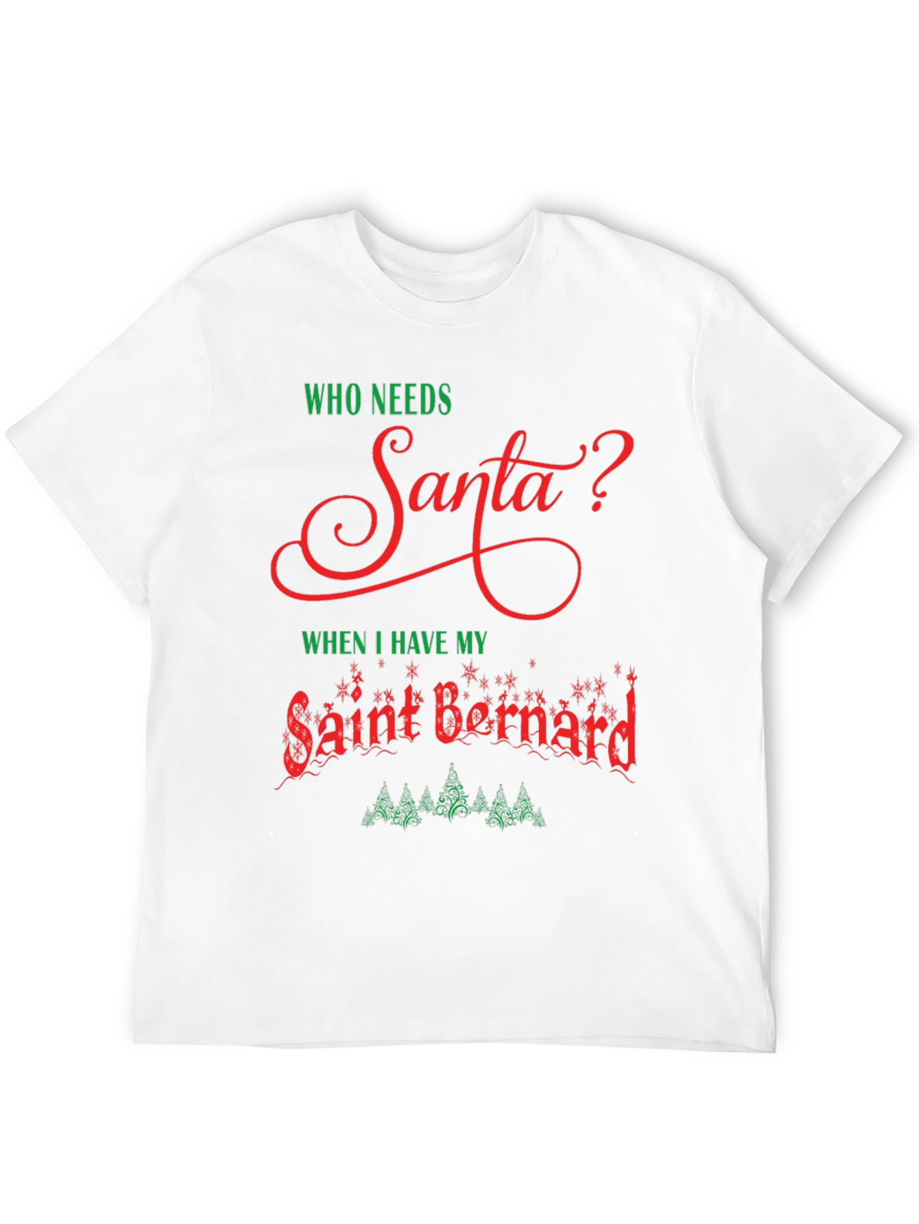 Who Needs Santa T-Shirt Saint Bernard Dog Christmas Tee