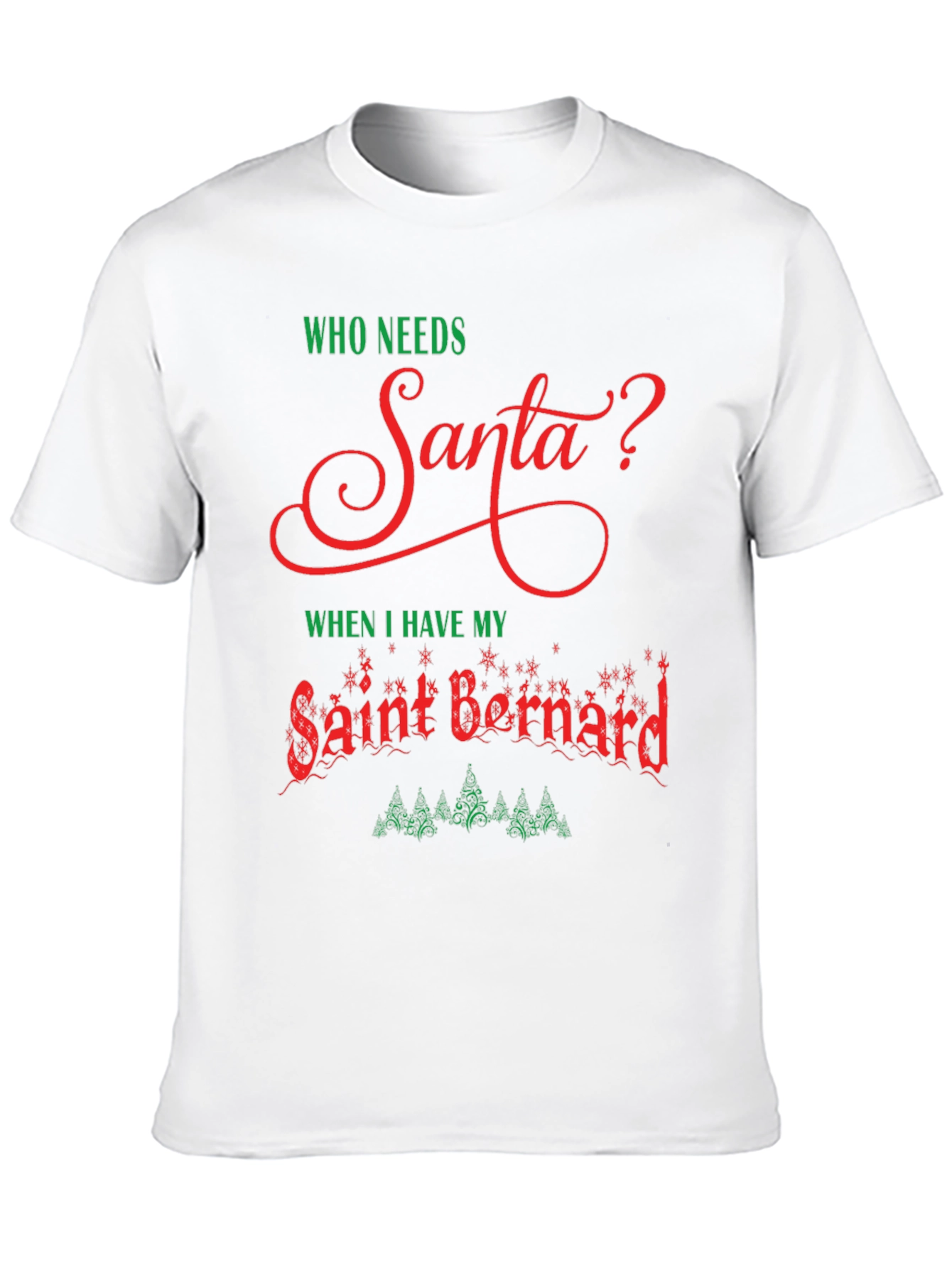 Who Needs Santa T-Shirt Saint Bernard Dog Christmas Tee