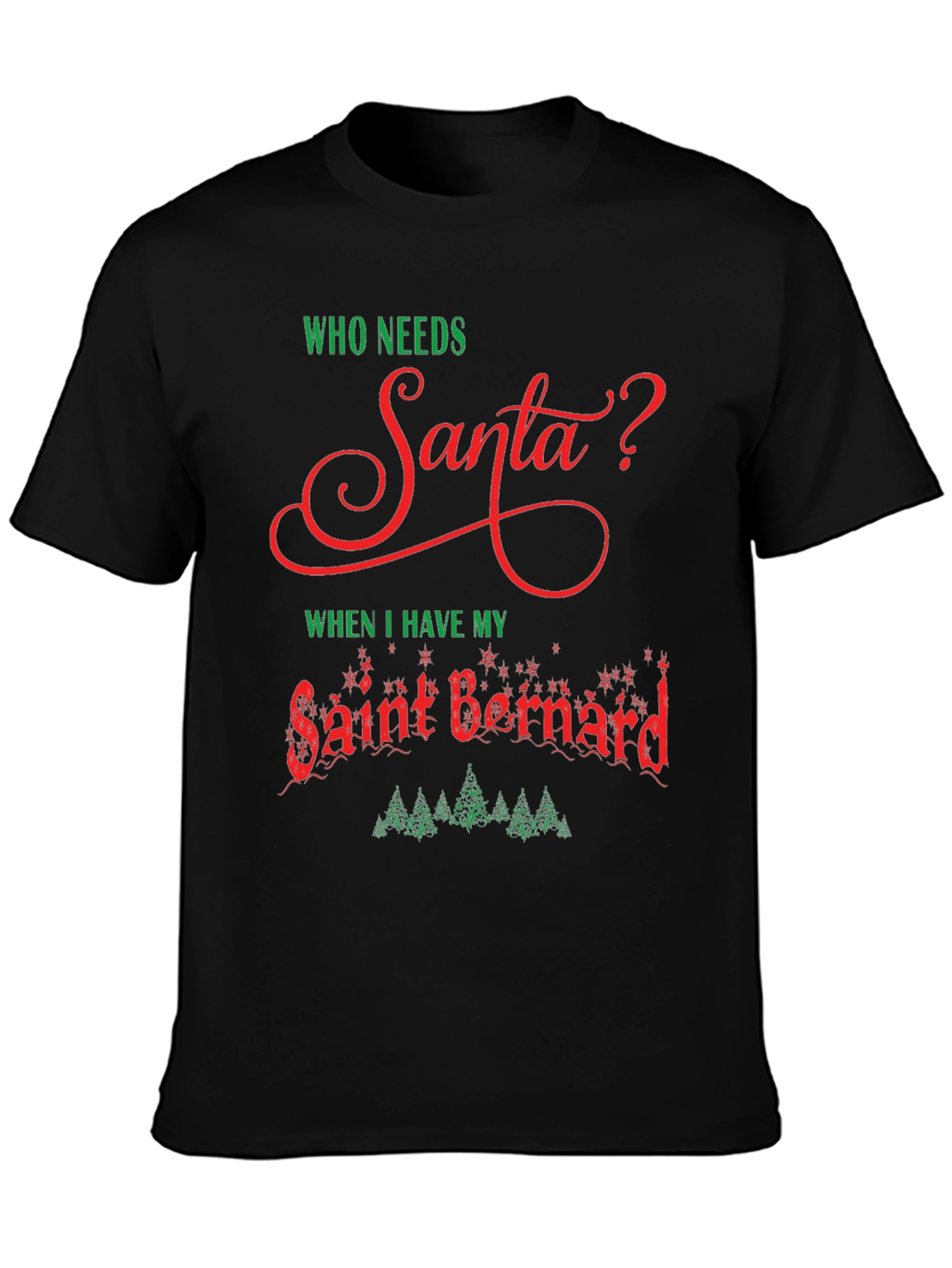 Who Needs Santa T-Shirt Saint Bernard Dog Christmas Tee