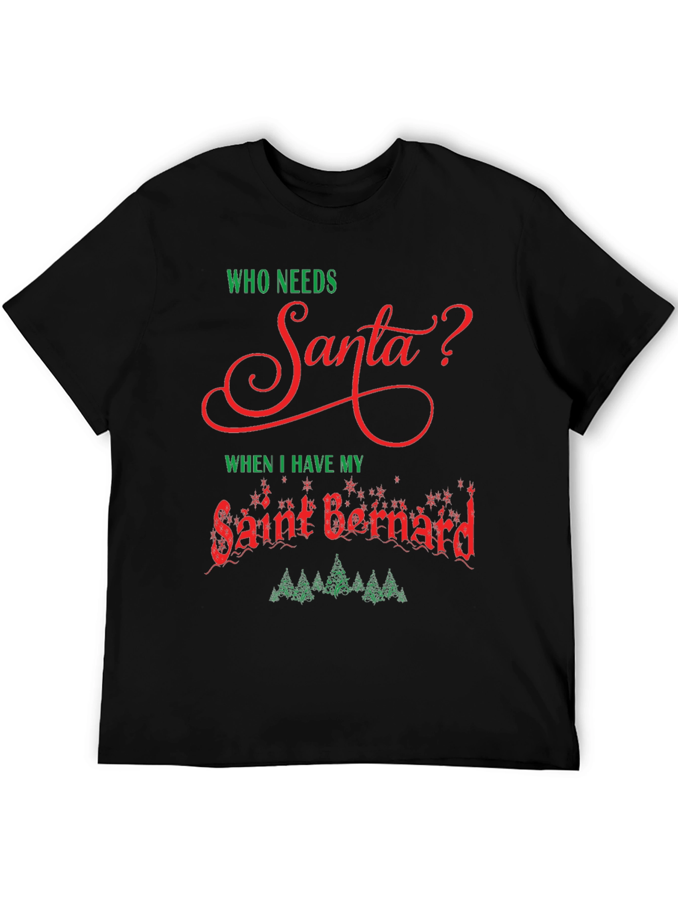 Who Needs Santa T-Shirt Saint Bernard Dog Christmas Tee